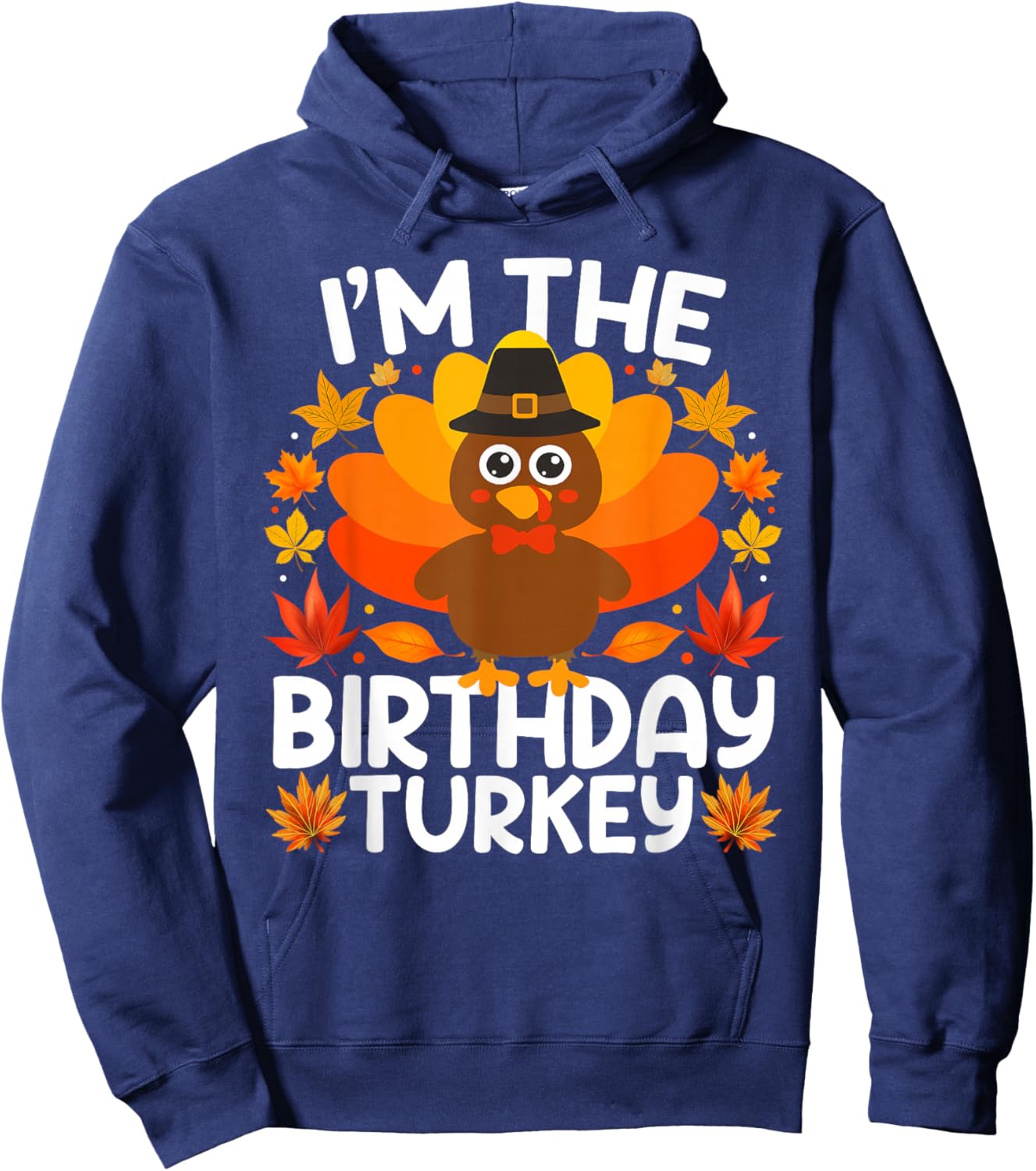 I'm The Birthday Turkey Funny Thanksgiving Family Matching Hoodie - Hoodie | Navy