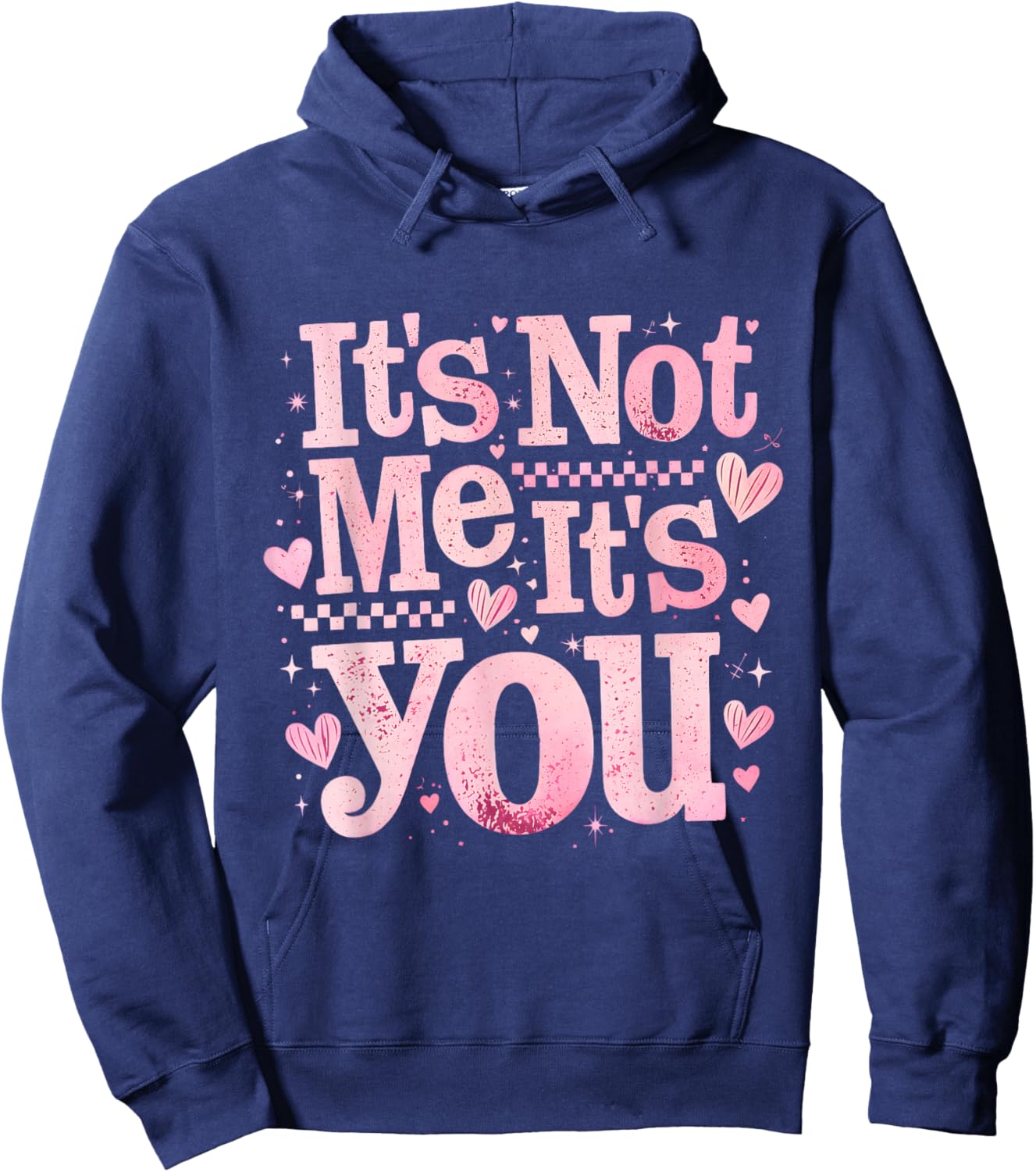 It’s Not Me It is You Pink Anti Valentine Funny Girl Gift Hoodie - Hoodie | Navy