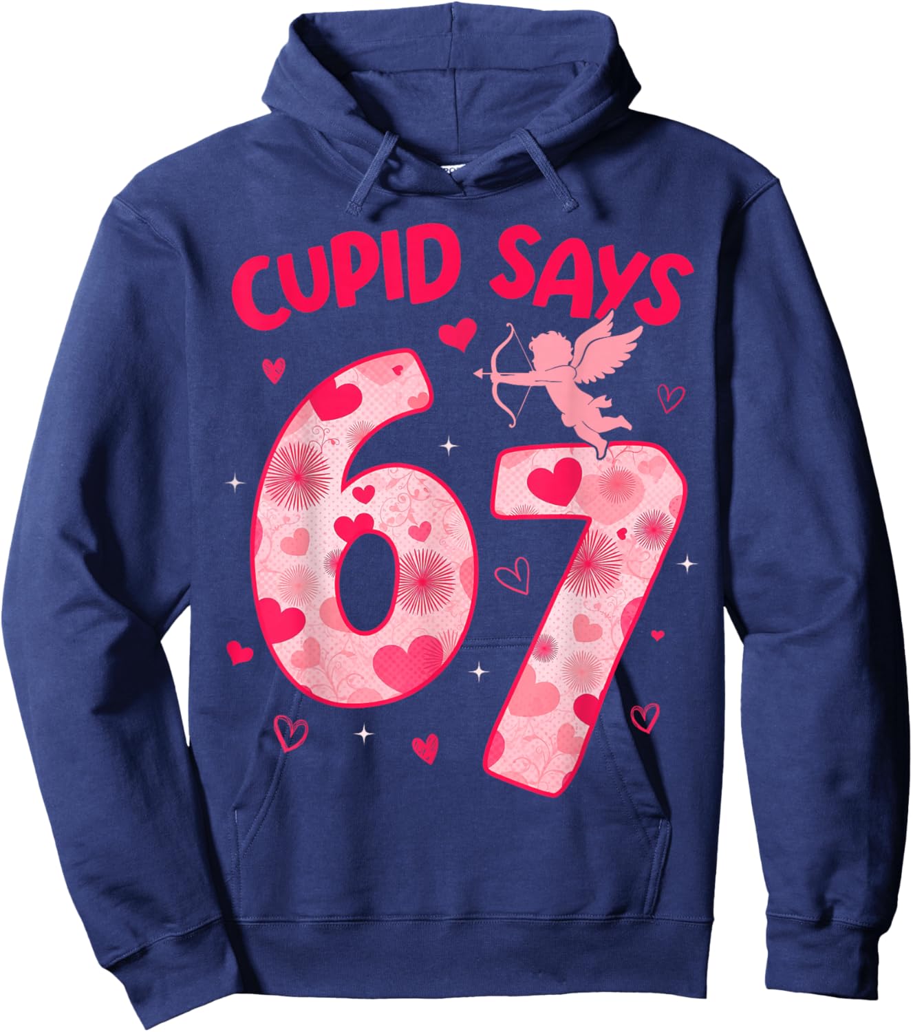 Cupid Says 67 Six Seven Valentines Day Boys Girls 67 Meme Hoodie - Hoodie | Navy
