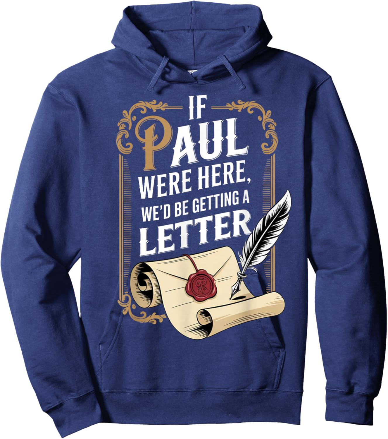 If Paul were Here We'd Be Getting A Letter Funny Quote Hoodie - Hoodie | Navy