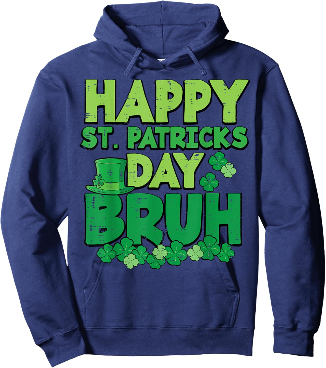 Happy St Patricks Day Bruh Saint Paddys Meme Men Women Kids Hoodie - Hoodie | Navy
