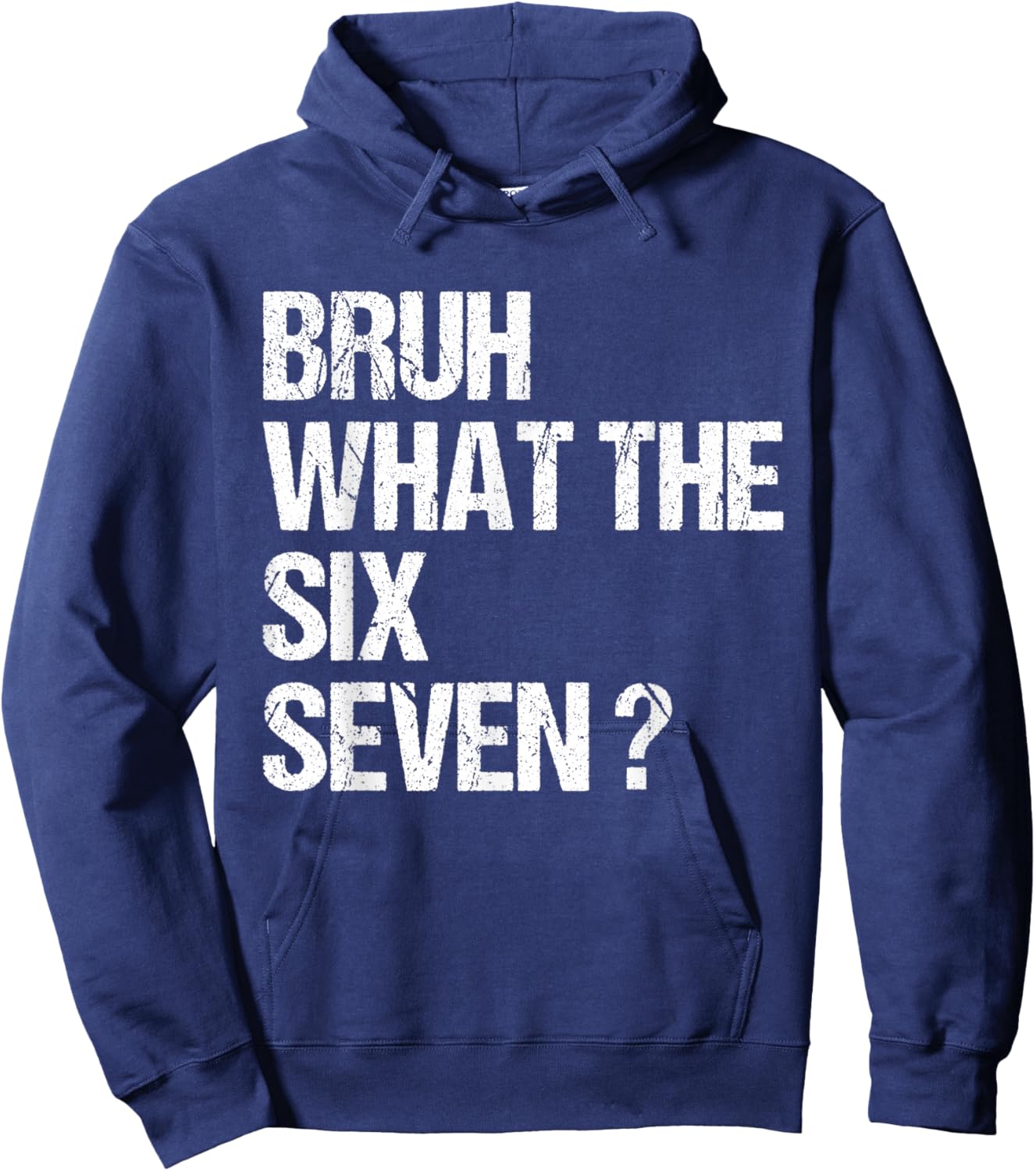 What The Bruh 67 Meme Funny Six Seven Gen Alpha Slang Hoodie - Hoodie | Navy