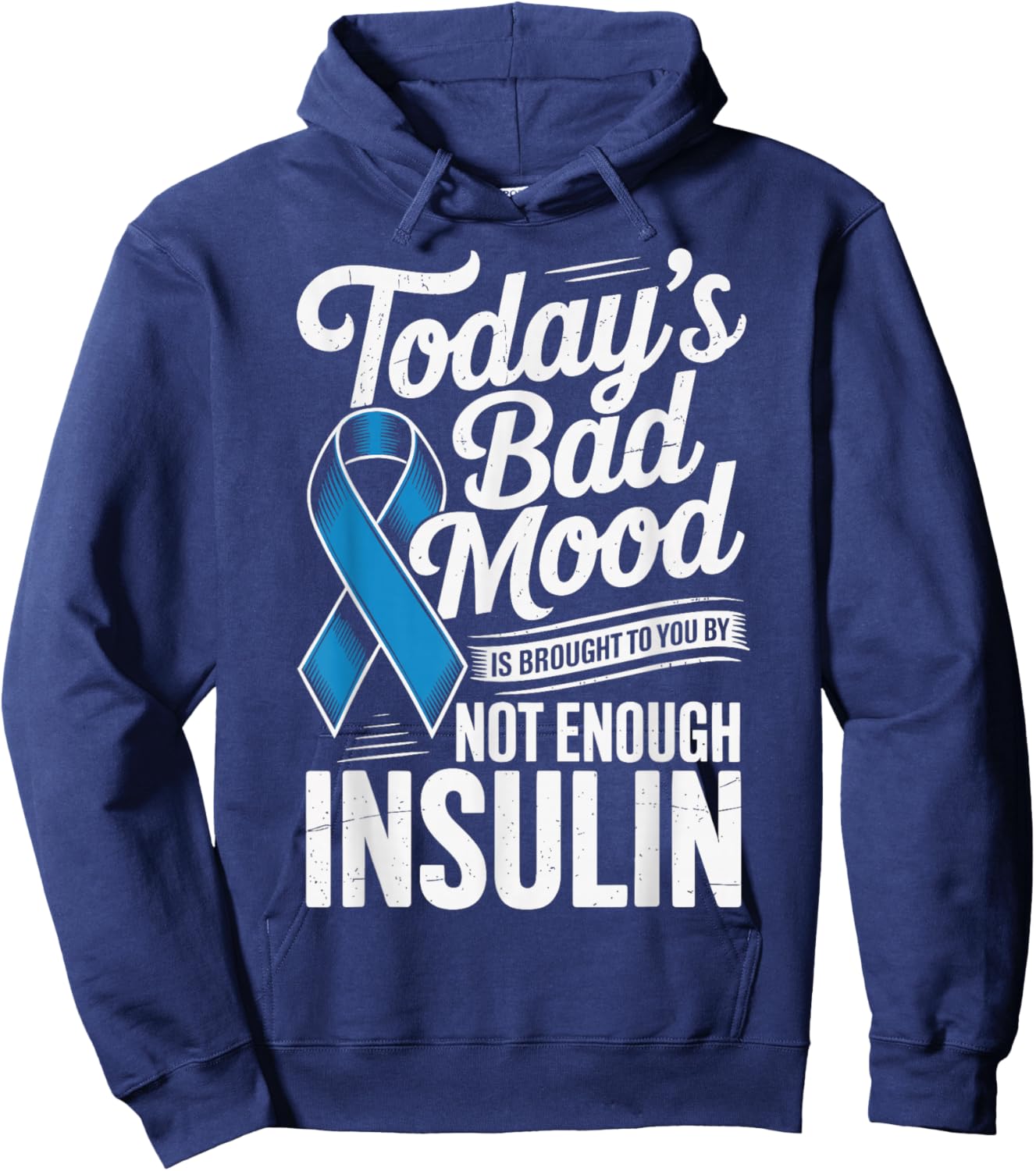 Todays Bad Mood is Brought to You by Not Enough Insulin Hoodie - Hoodie | Navy