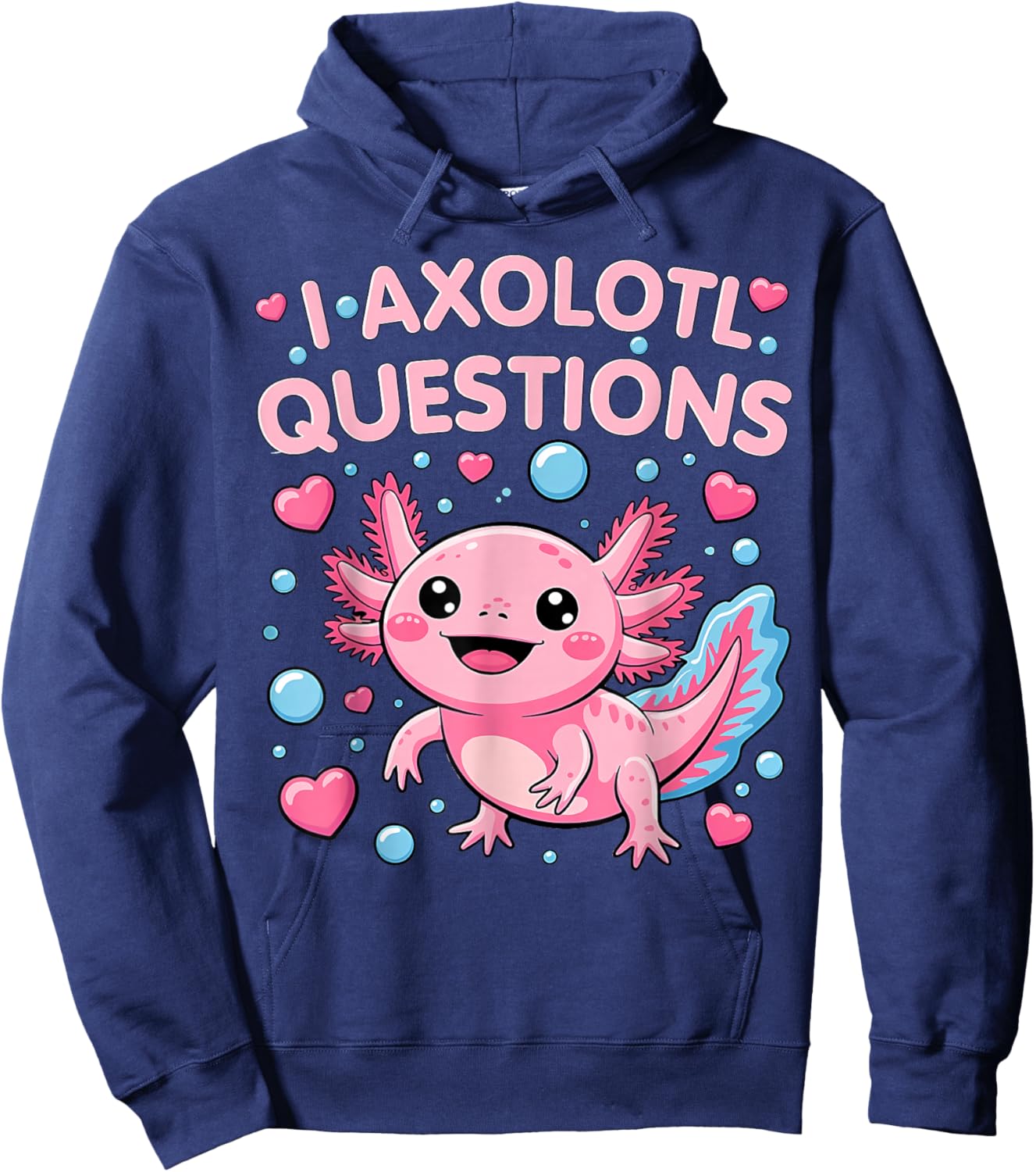 Girl I Ask Axolotl Questions Funny Toddler Cute Salamander Hoodie - Hoodie | Navy