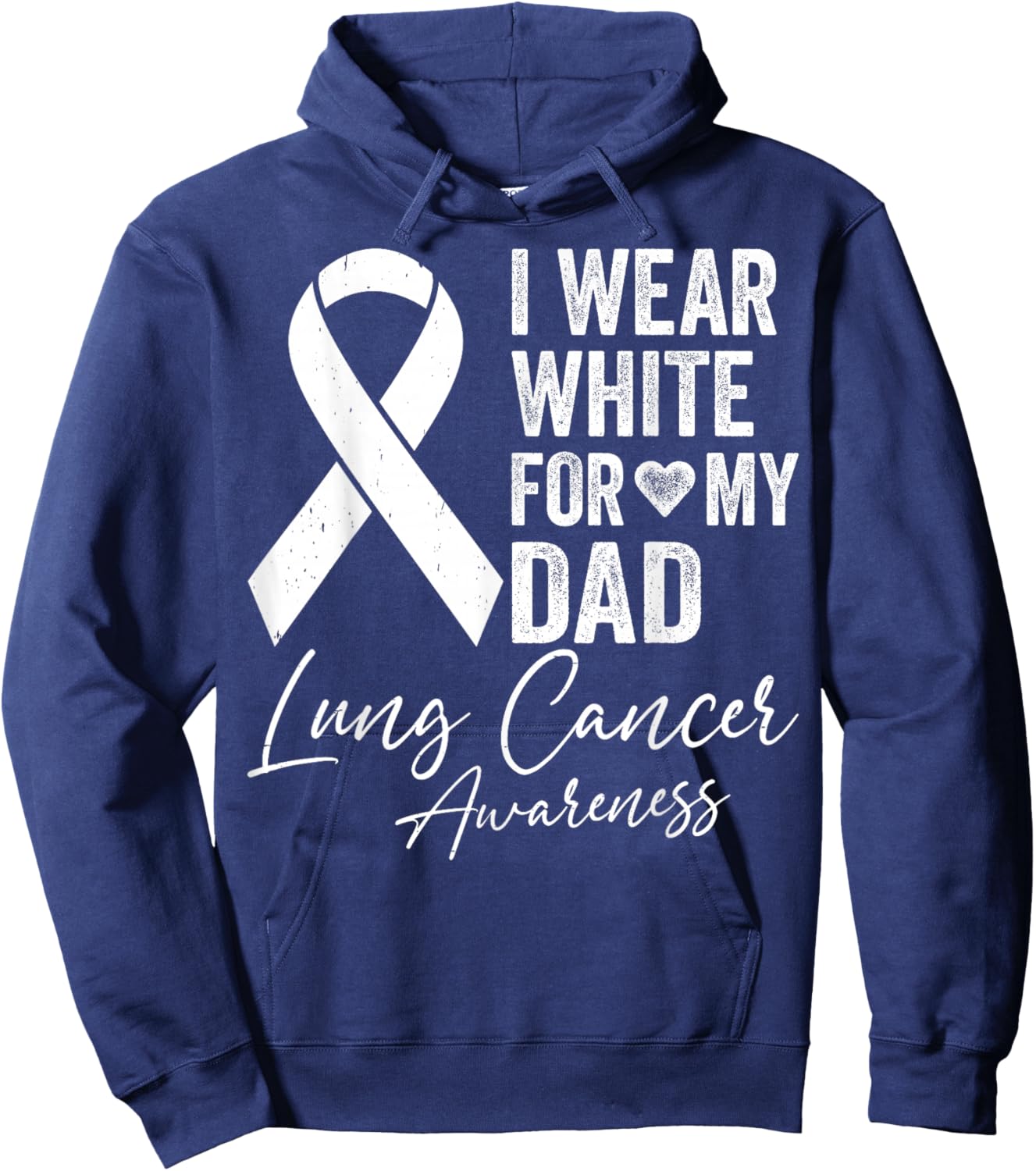 I Wear White for My Dad - Lung Cancer Support Awareness Hoodie - Hoodie | Navy