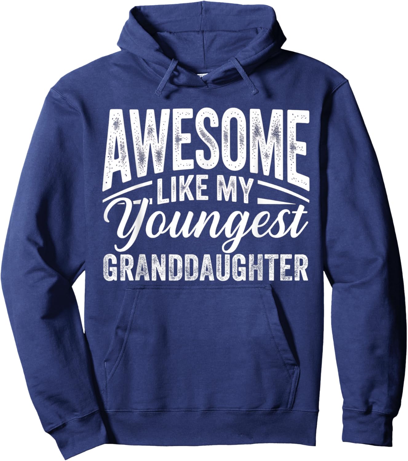 Awesome Like My Youngest Granddaughter Parent Fathers Day Hoodie - Hoodie | Navy