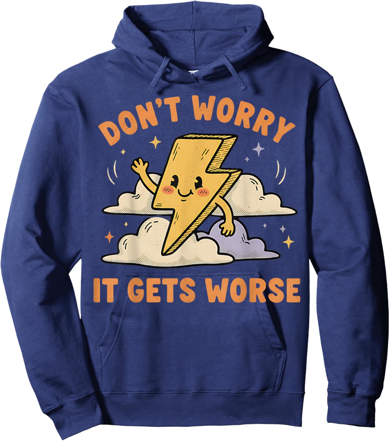 Don't Worry It Gets Worse Ironic Sarcasm Meme Funny Graphic Hoodie - Hoodie | Navy