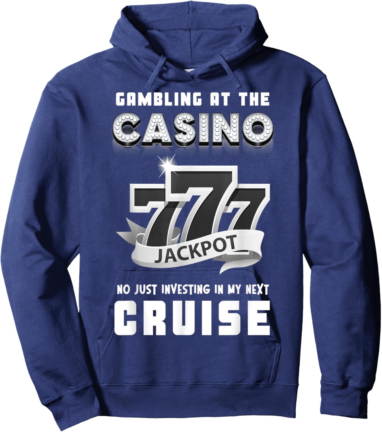 Gambling At The Casino Investing in My Next Cruise 777 Funny Hoodie - Hoodie | Navy