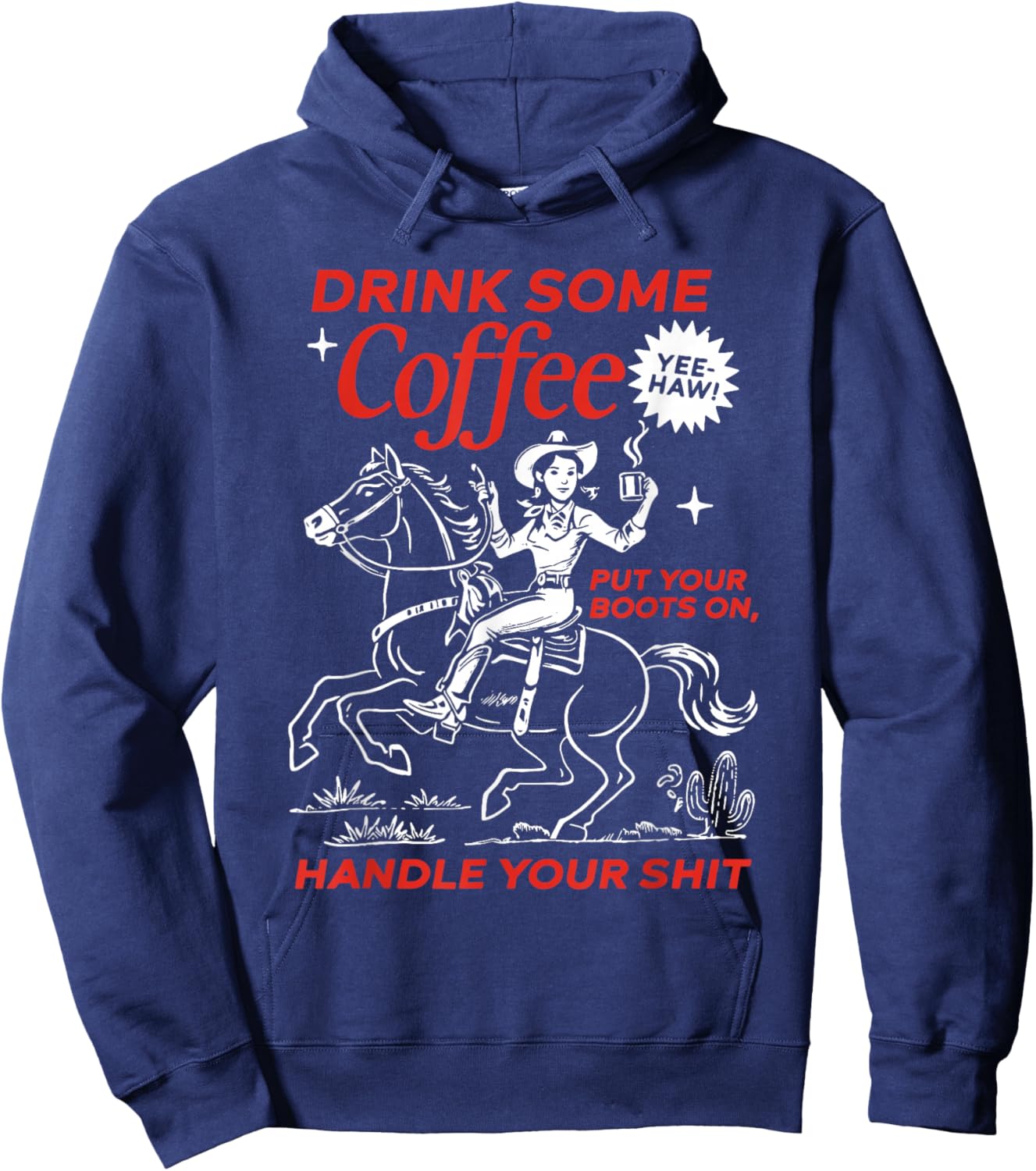 Drink Some Coffee Put Your Boots On Handle It Cowgirl Hoodie - Hoodie | Navy