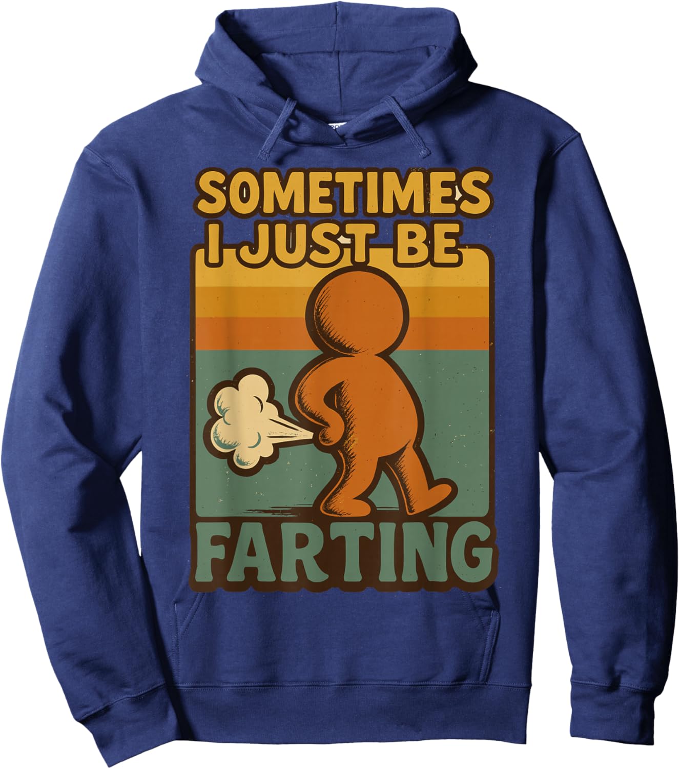 Sometimes I Just Be Farting, Funny Retro Vintage Humor Hoodie - Hoodie | Navy
