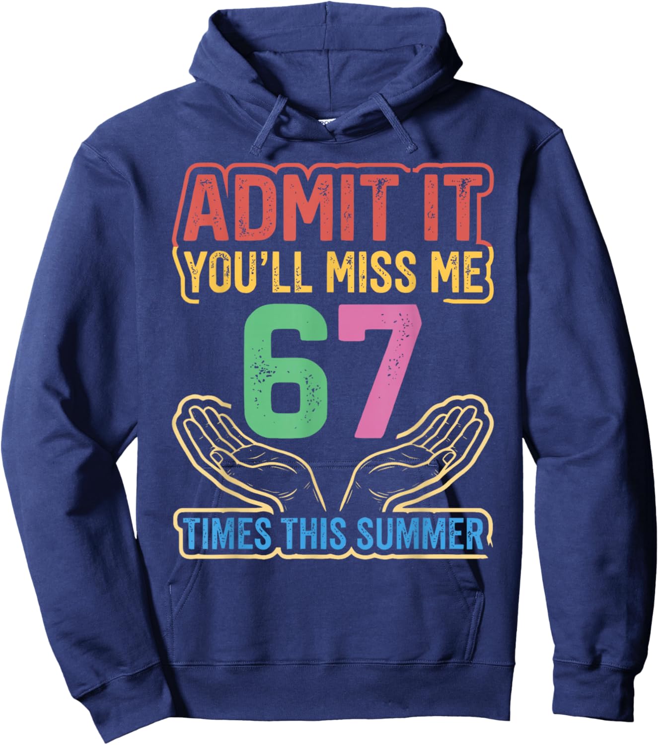 Admit It You'll Miss Me 67 Time This Summer Teacher Last Day Hoodie - Hoodie | Navy