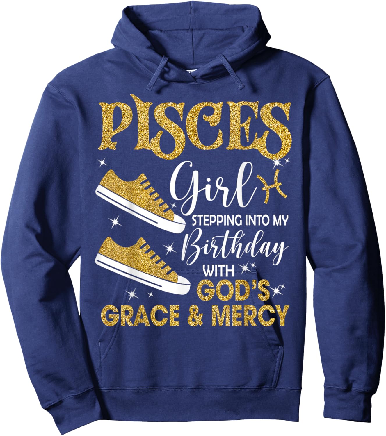 Pisces Girl Stepping Into My Birthday Gods Grace Sneakers Hoodie - Hoodie | Navy
