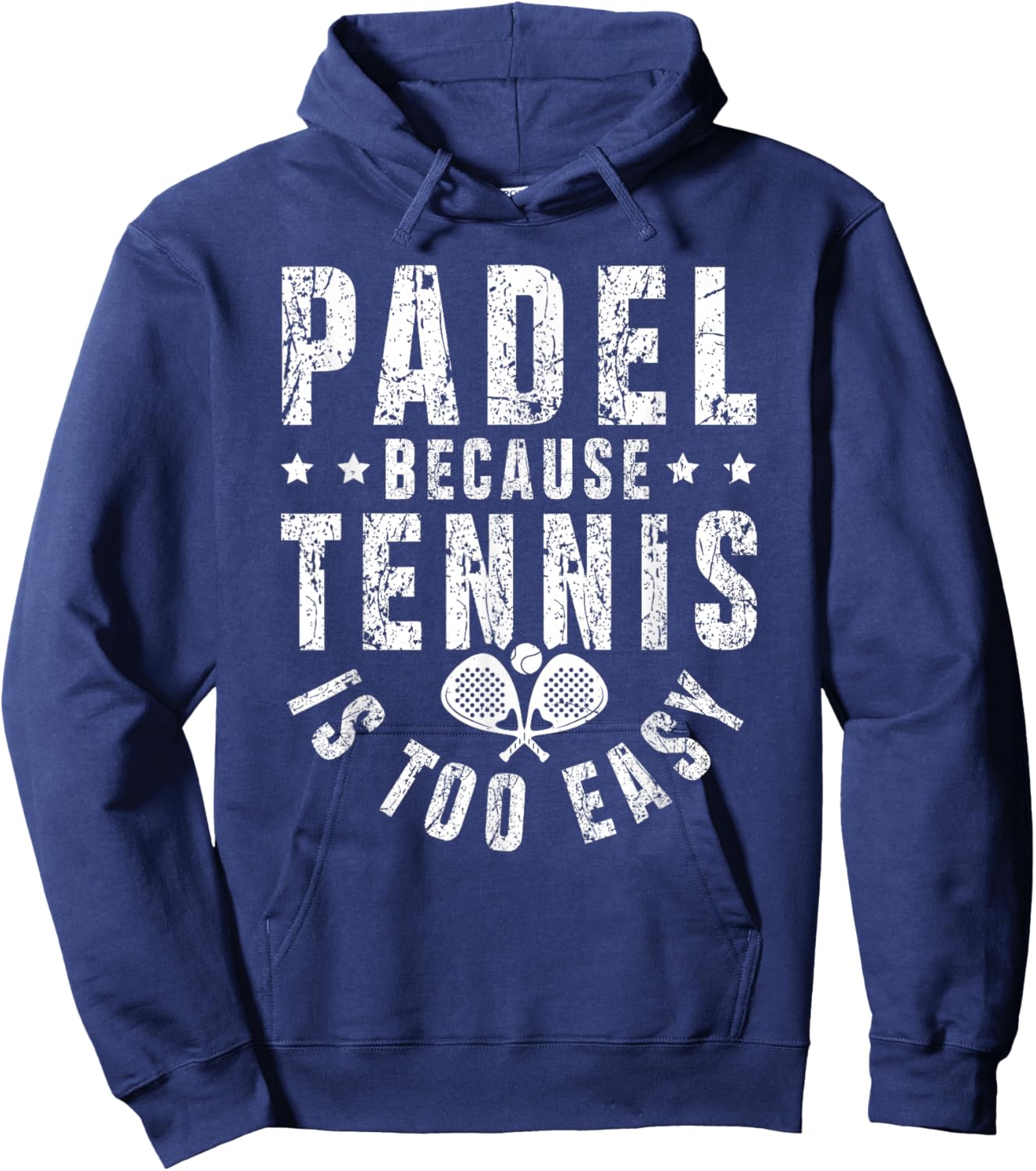 Padel, Because Tennis is Too Easy - Padel Player Hoodie - Hoodie | Navy