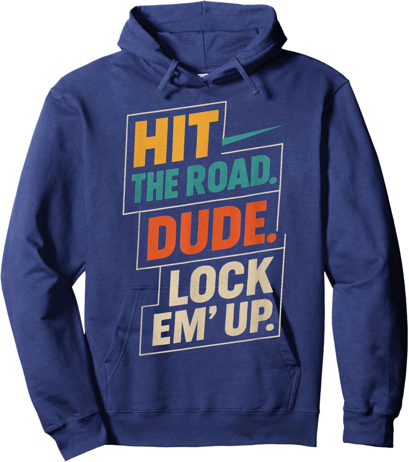 Retro Hit The Road Dude Lock em' Up Funny Design Hoodie - Hoodie | Navy