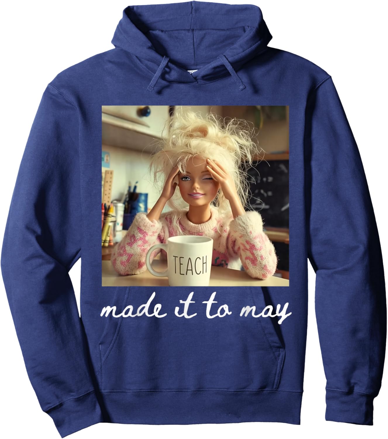 Funny Made It to May Teacher Girls Meme Last Day of School Hoodie - Hoodie | Navy