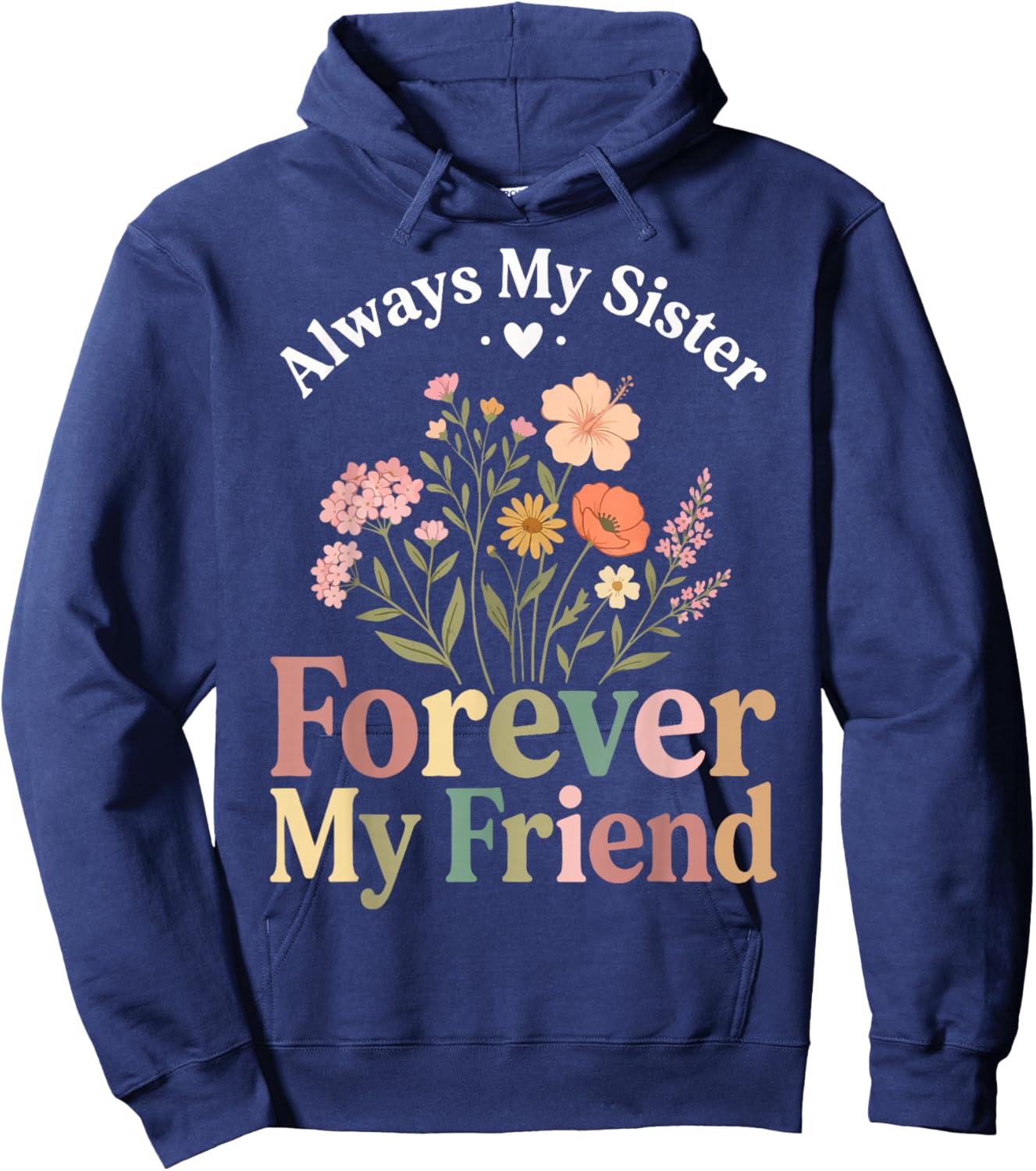 Always My Sister Forever My Friend Hoodie - Hoodie | Navy