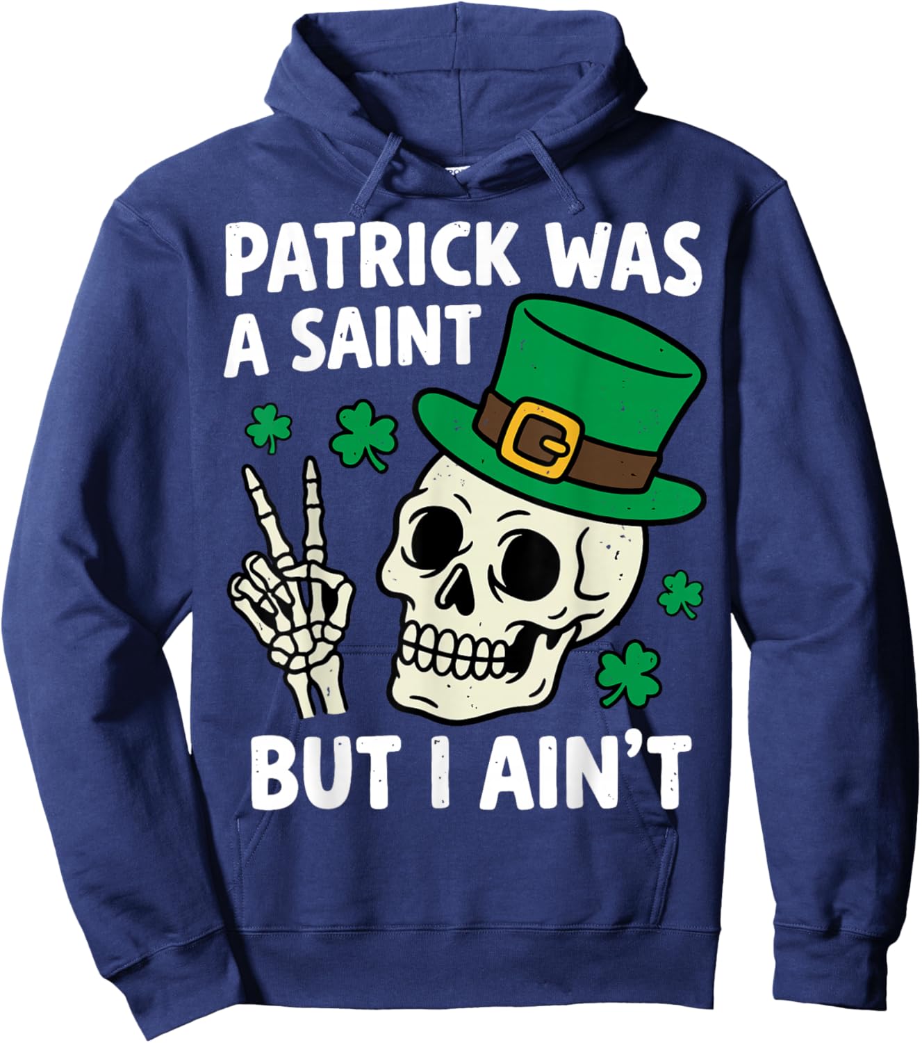 St.Patrick was a Saint But I Ain't Skeleton Leprechaun Hoodie - Hoodie | Navy