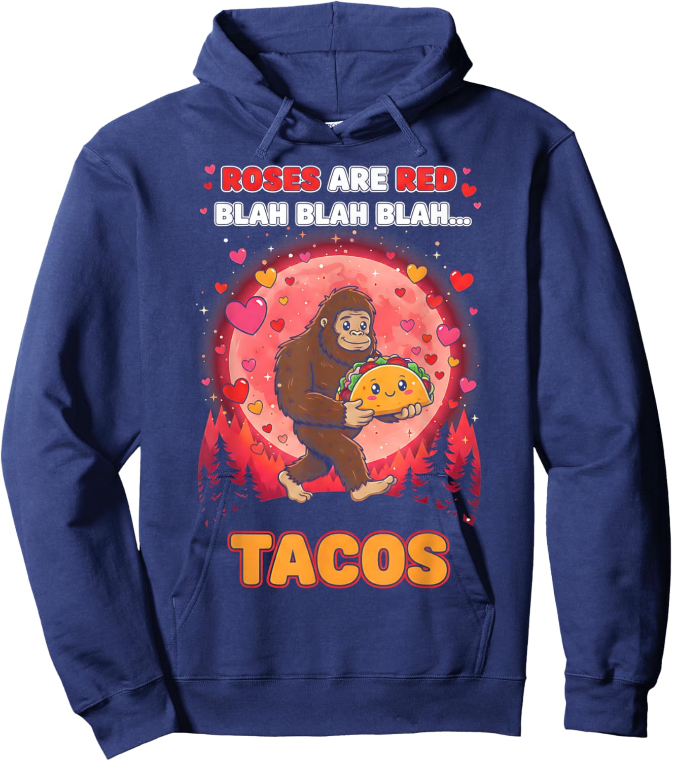 Roses are Red Blah Tacos Funny Valentine Bigfoot Food Lover Hoodie - Hoodie | Navy