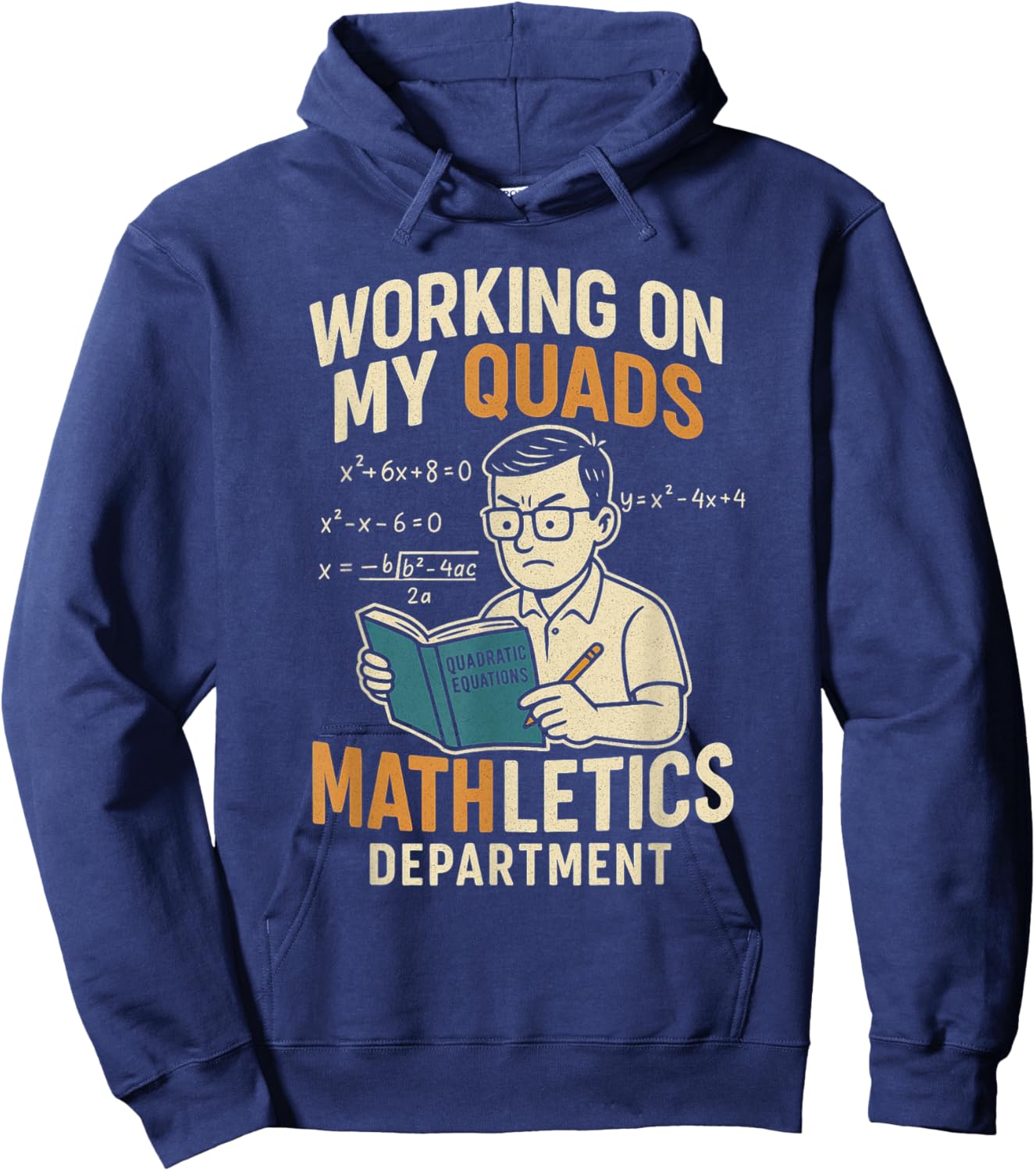 Working On My Quads Math Letics Department Funny Teacher Hoodie - Hoodie | Navy