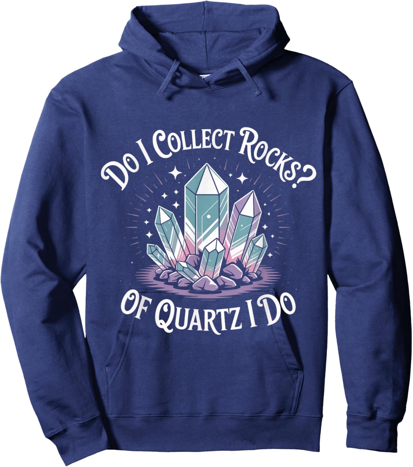 Do I Collect Rocks Quartz Crystal Collector Geology Rock Hoodie - Hoodie | Navy
