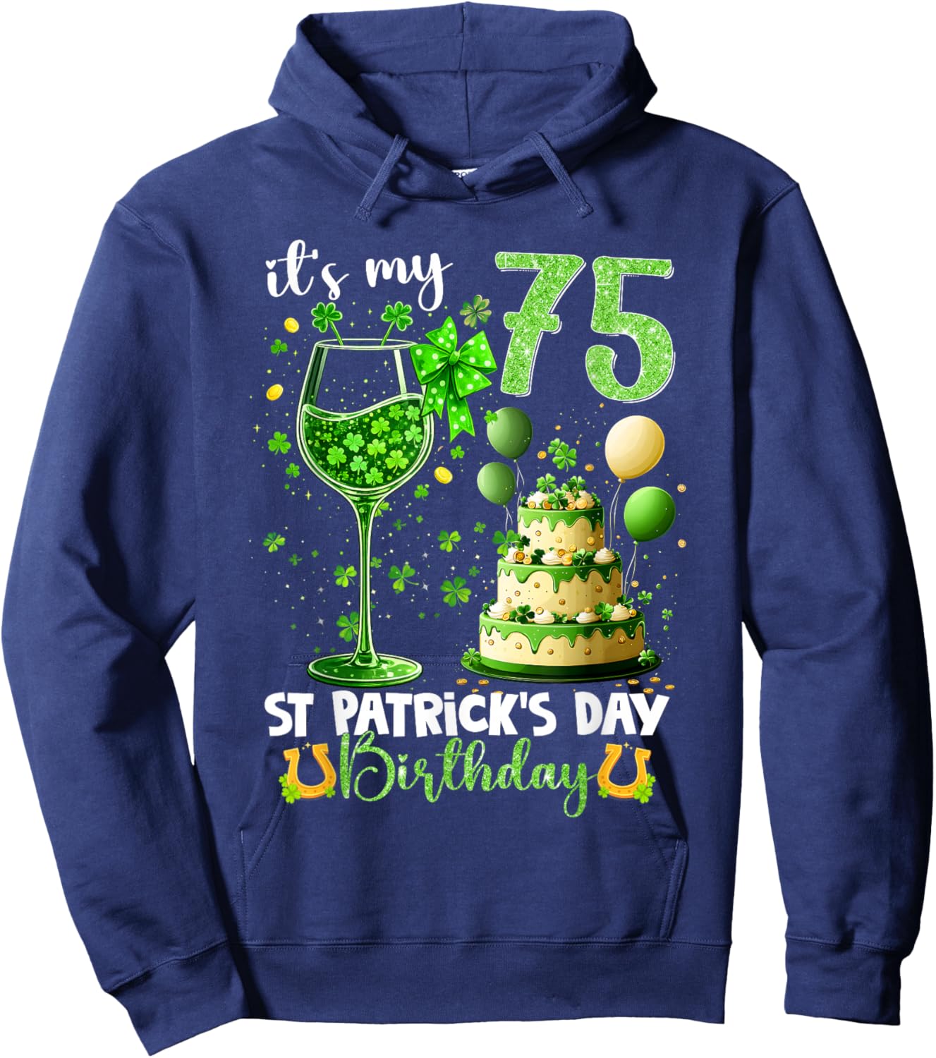 It’s My 75th Birthday St. Patrick’s Day 75 Years Old Party Hoodie - Hoodie | Navy