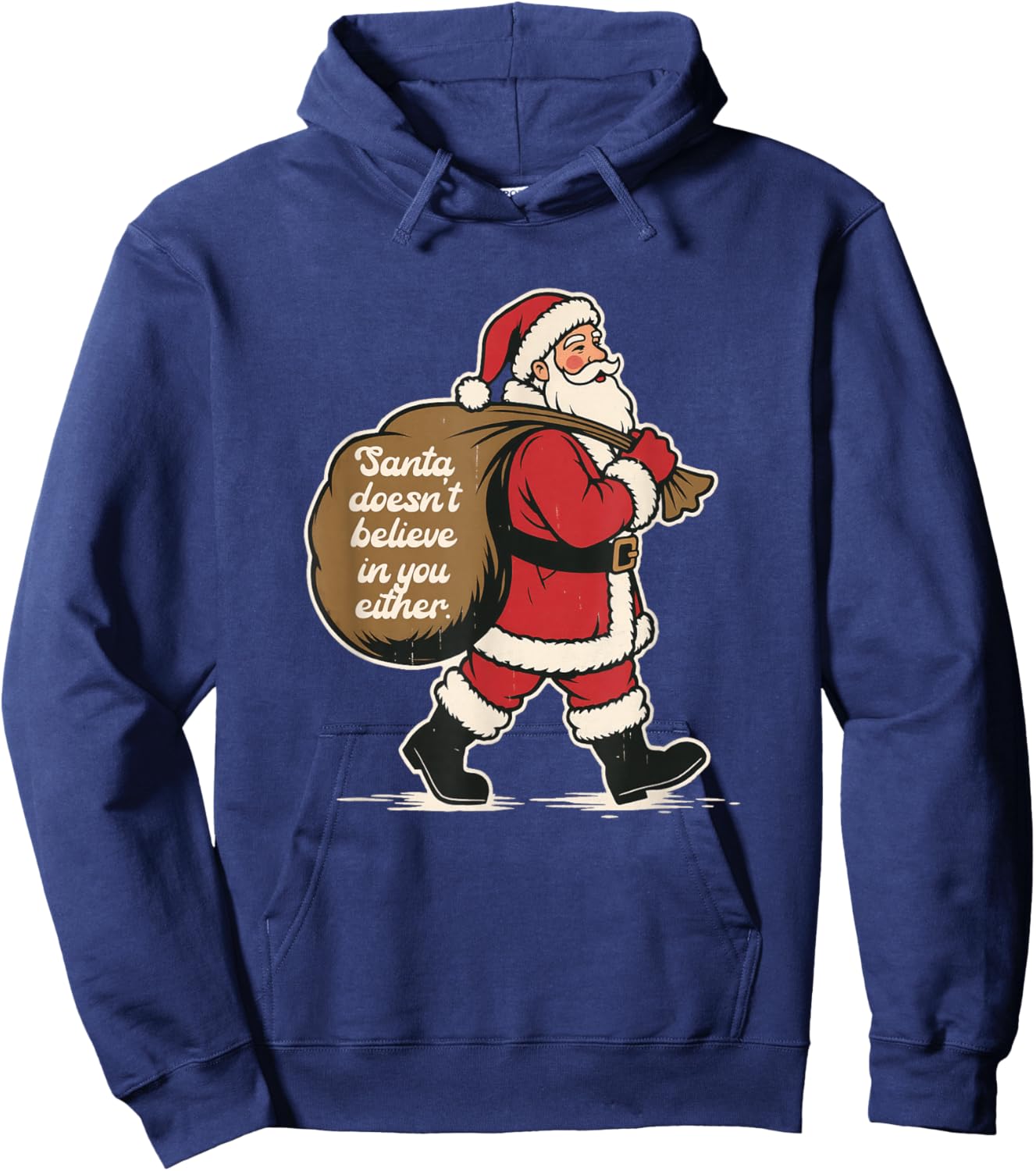 Christmas Santa Doesn't Believe-in-You Either Xmas Humor Hoodie - Hoodie | Navy