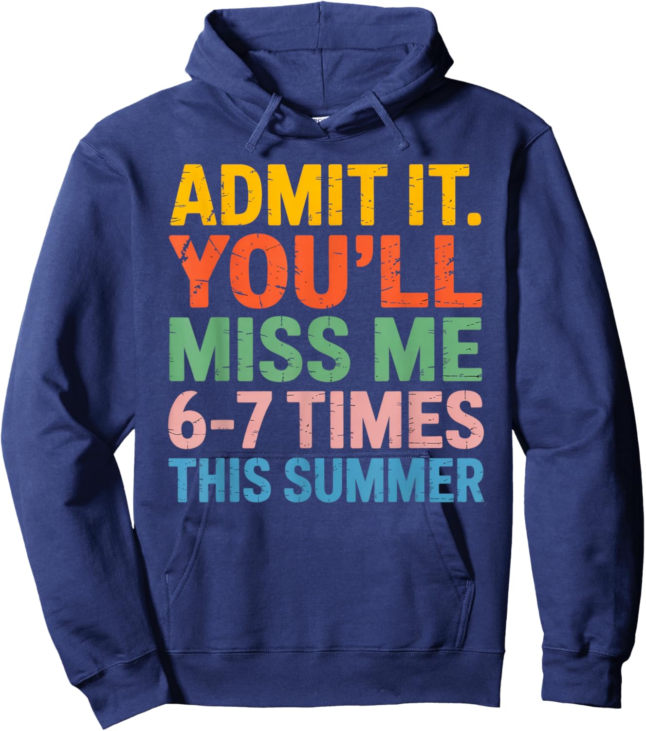 Admit It You'll Miss Me 6-7 Times This Summer Funny Hoodie - Hoodie | Navy
