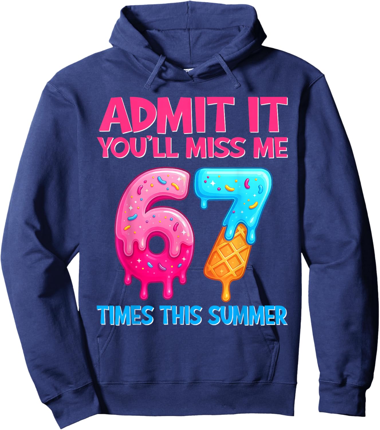 Admit It You'll Miss Me 67 Meme Last Day End of School Hoodie - Hoodie | Navy