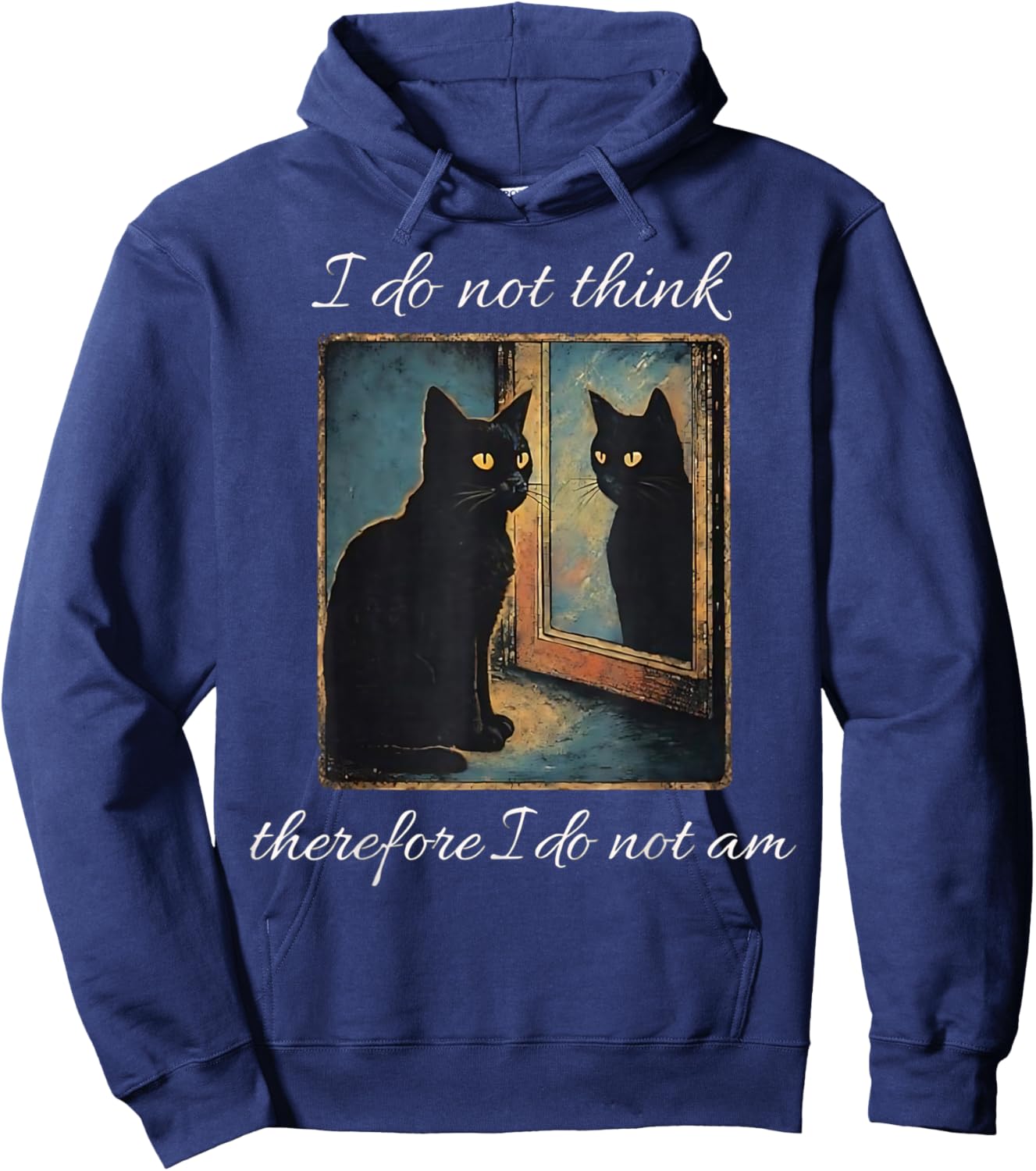 I Do Not Think Therefore I Do Not Am Cat Meme Hoodie - Hoodie | Navy