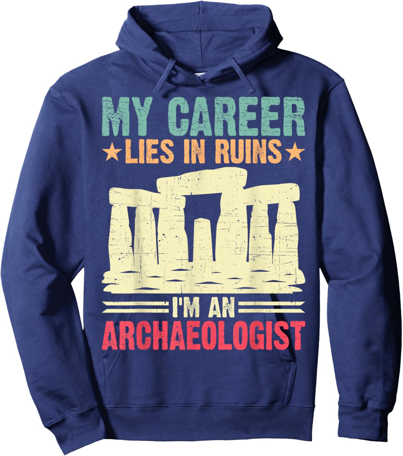 My Career Lies in Ruins I'm an Archaeologist Hoodie - Hoodie | Navy