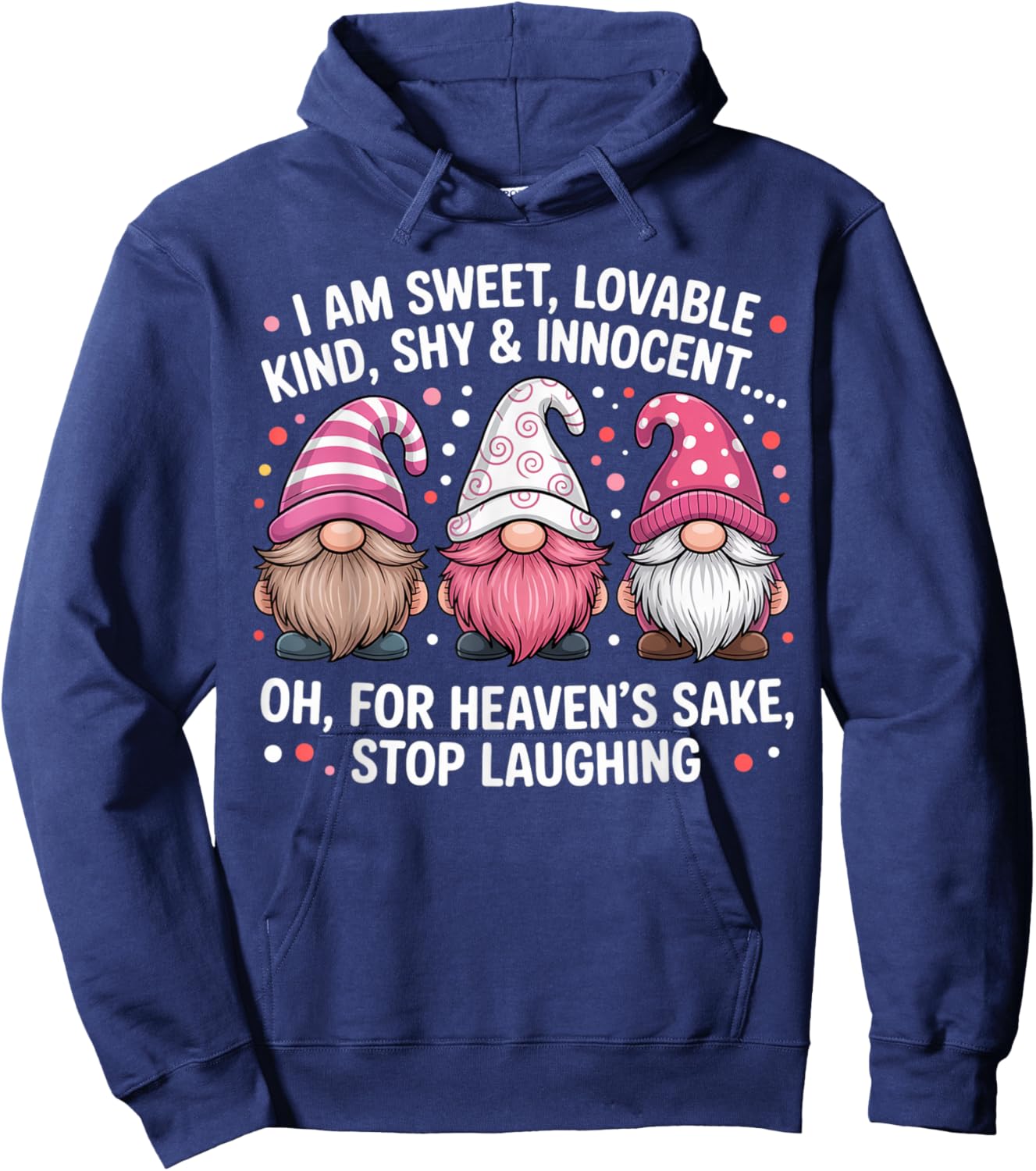I Am Sweet Lovable Kind Shy and Innocent Pink Funny Gnomes Hoodie - Hoodie | Navy