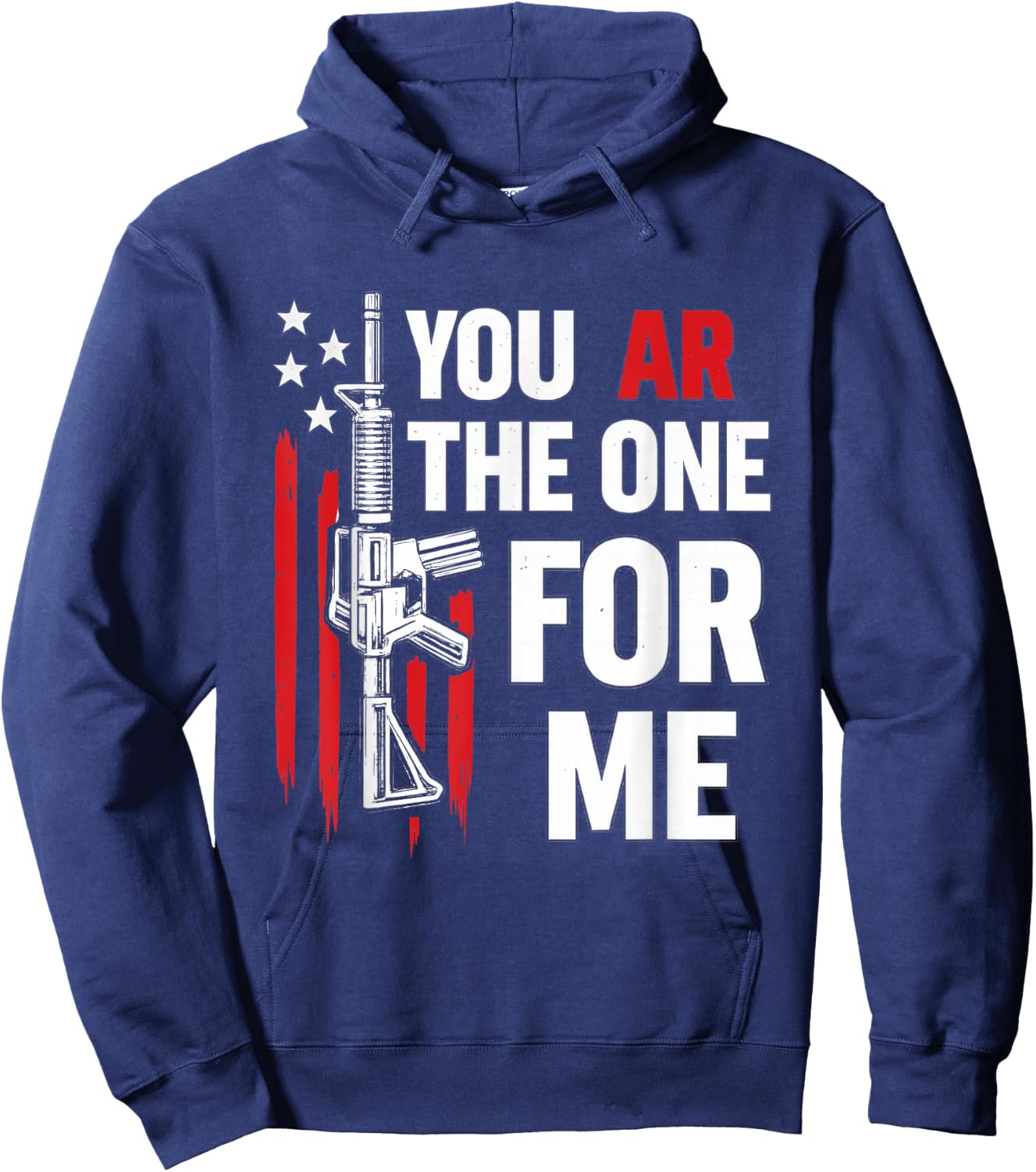 Funny You AR The One for Me Shirt Gun Owner American Flag Hoodie - Hoodie | Navy
