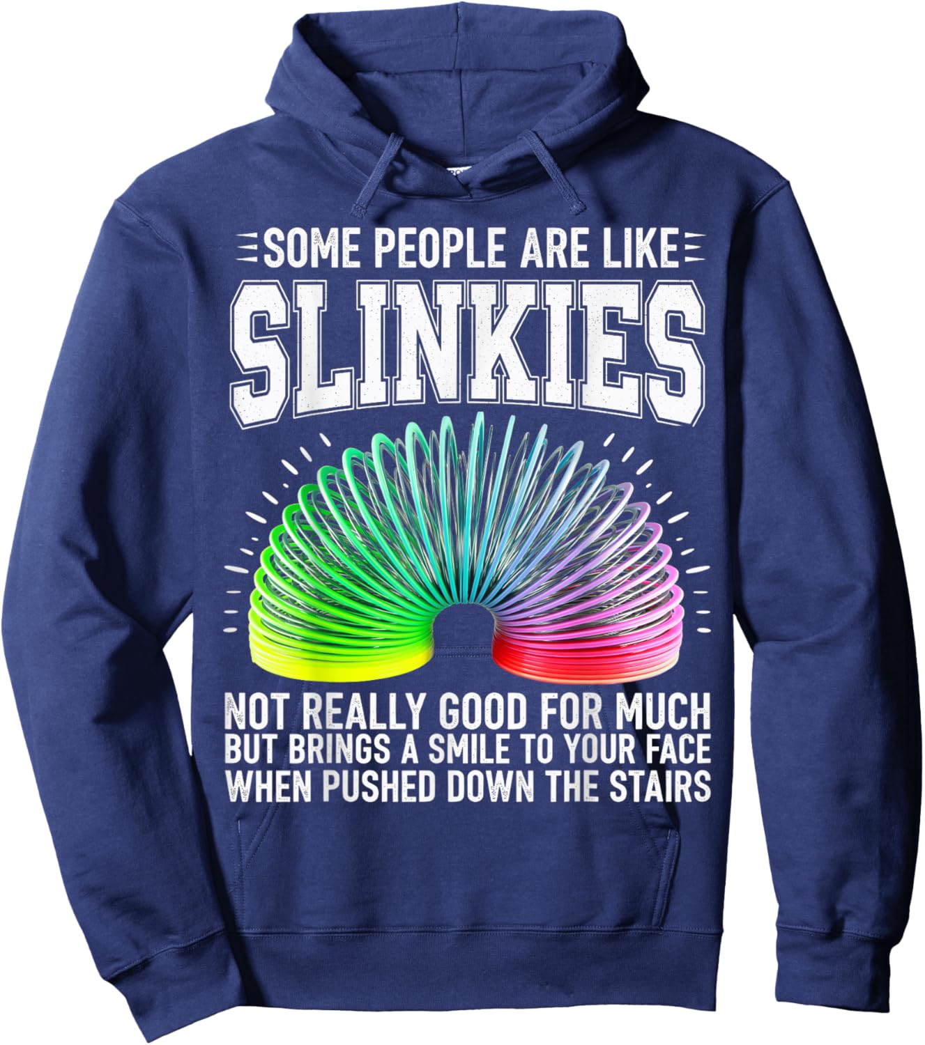 Some People are Like Slinkies, Funny Sarcastic Graphic Hoodie - Hoodie | Navy