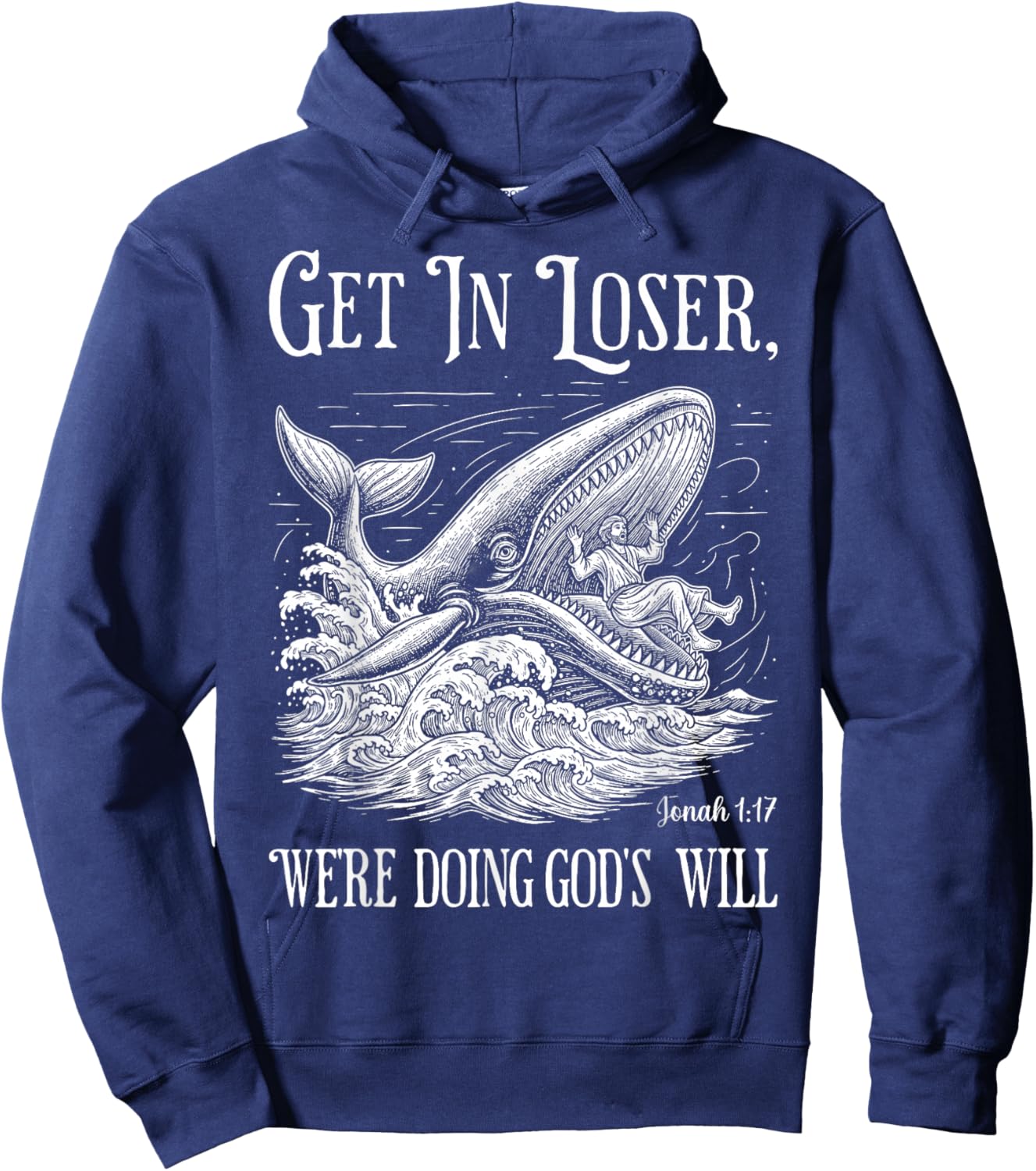 Get in Loser We're Doing God's Will Funny Christian Bible Hoodie - Hoodie | Navy