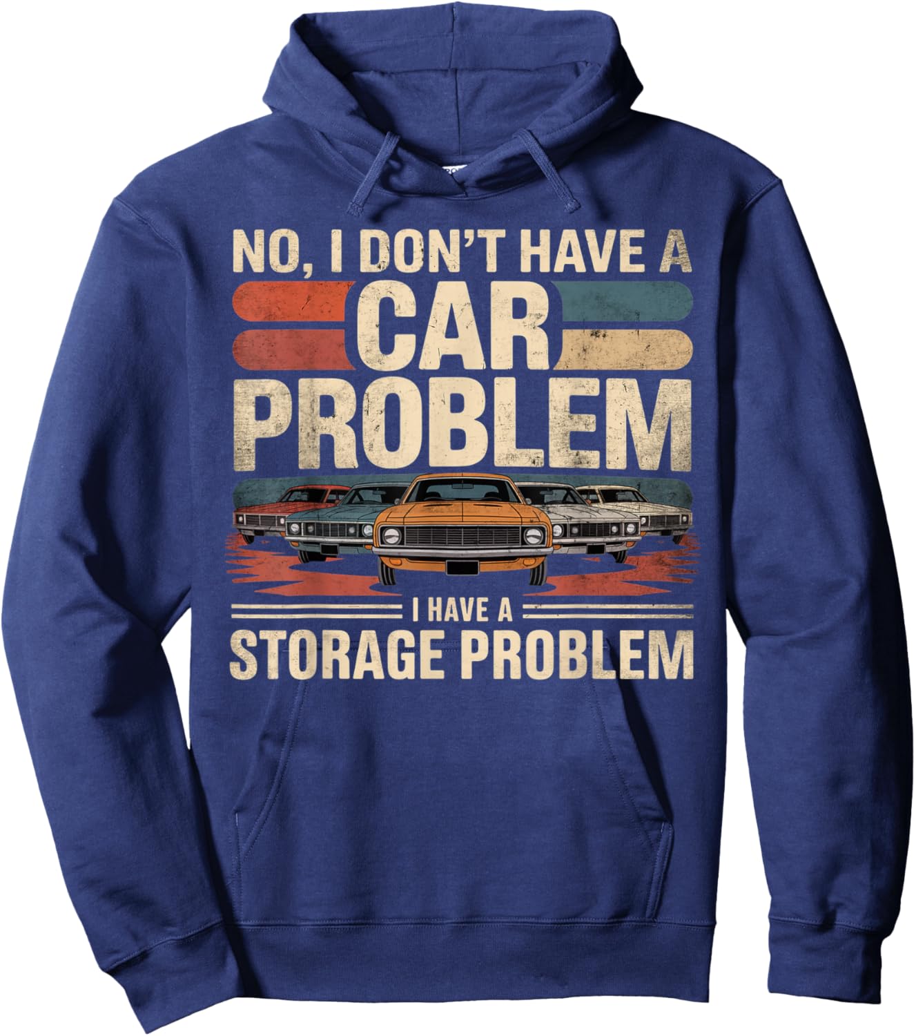 I Dont Have a Car Problem I Have a Storage Problem Car Lover Hoodie - Hoodie | Navy