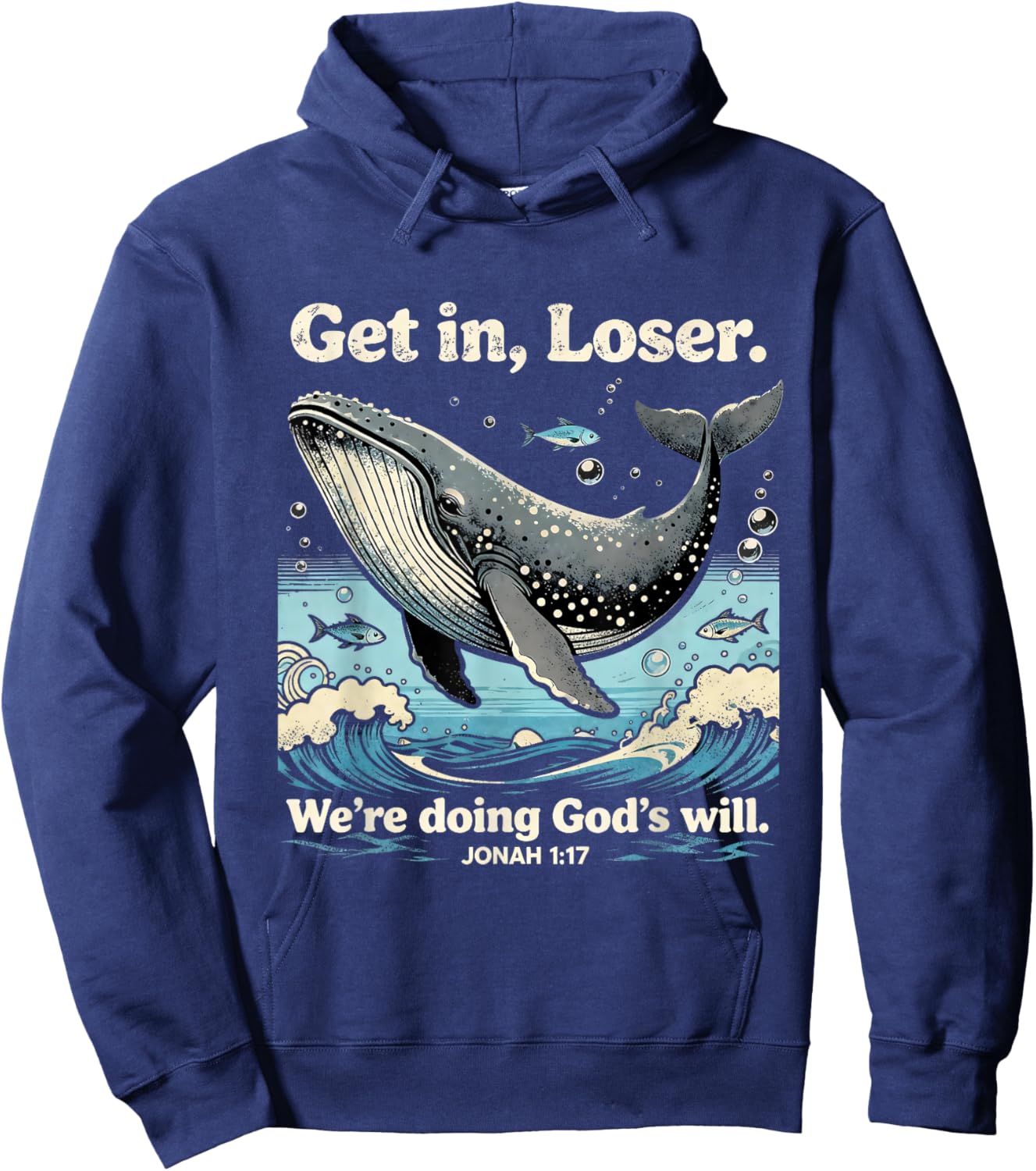 Get in Loser We’re Doing God’s Will Jonah 1:17 Christian Hoodie - Hoodie | Navy