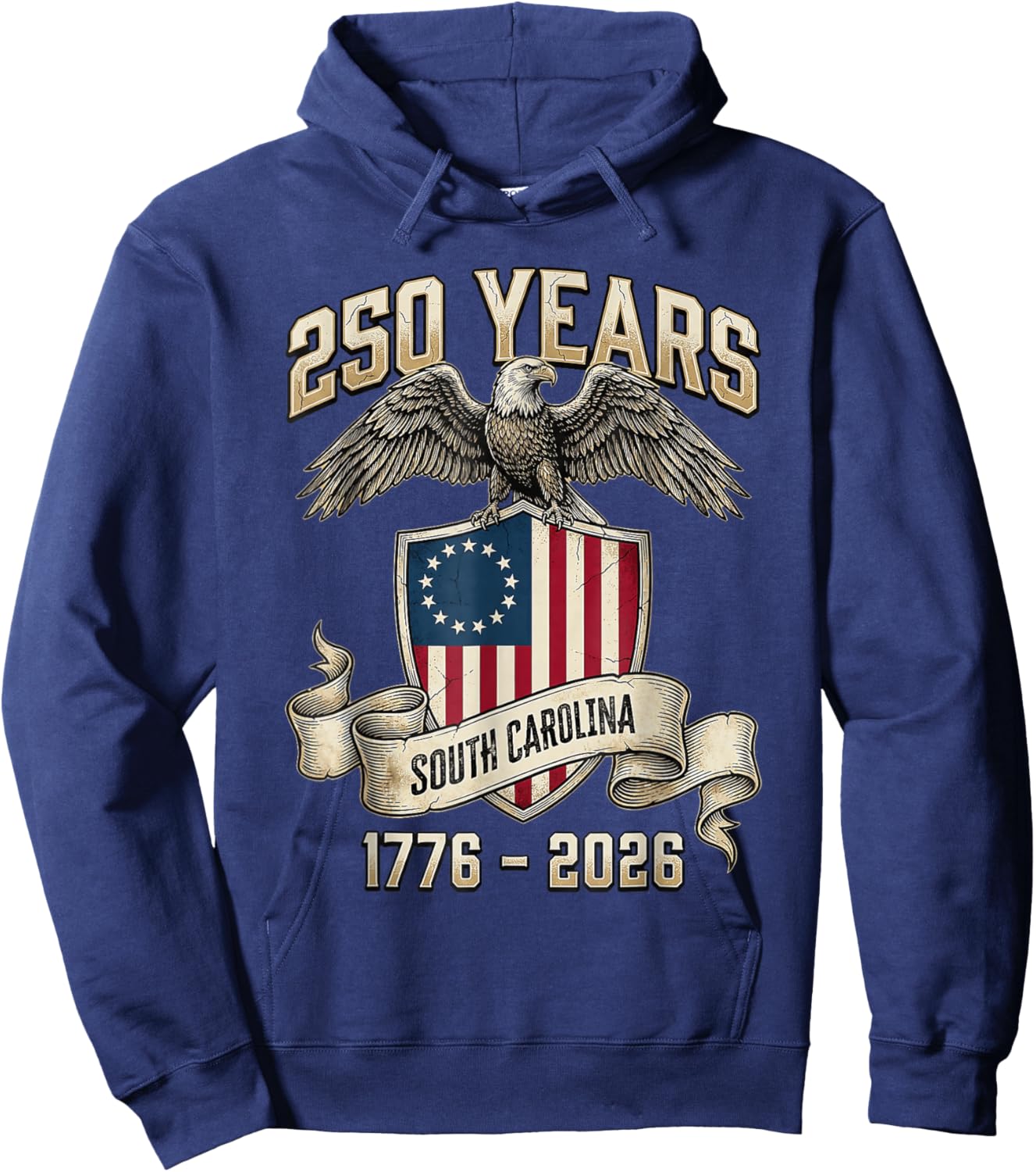 Eagle Flag 250 Years 1776 2026 250Th Birthday South Carolina Hoodie - Hoodie | Navy