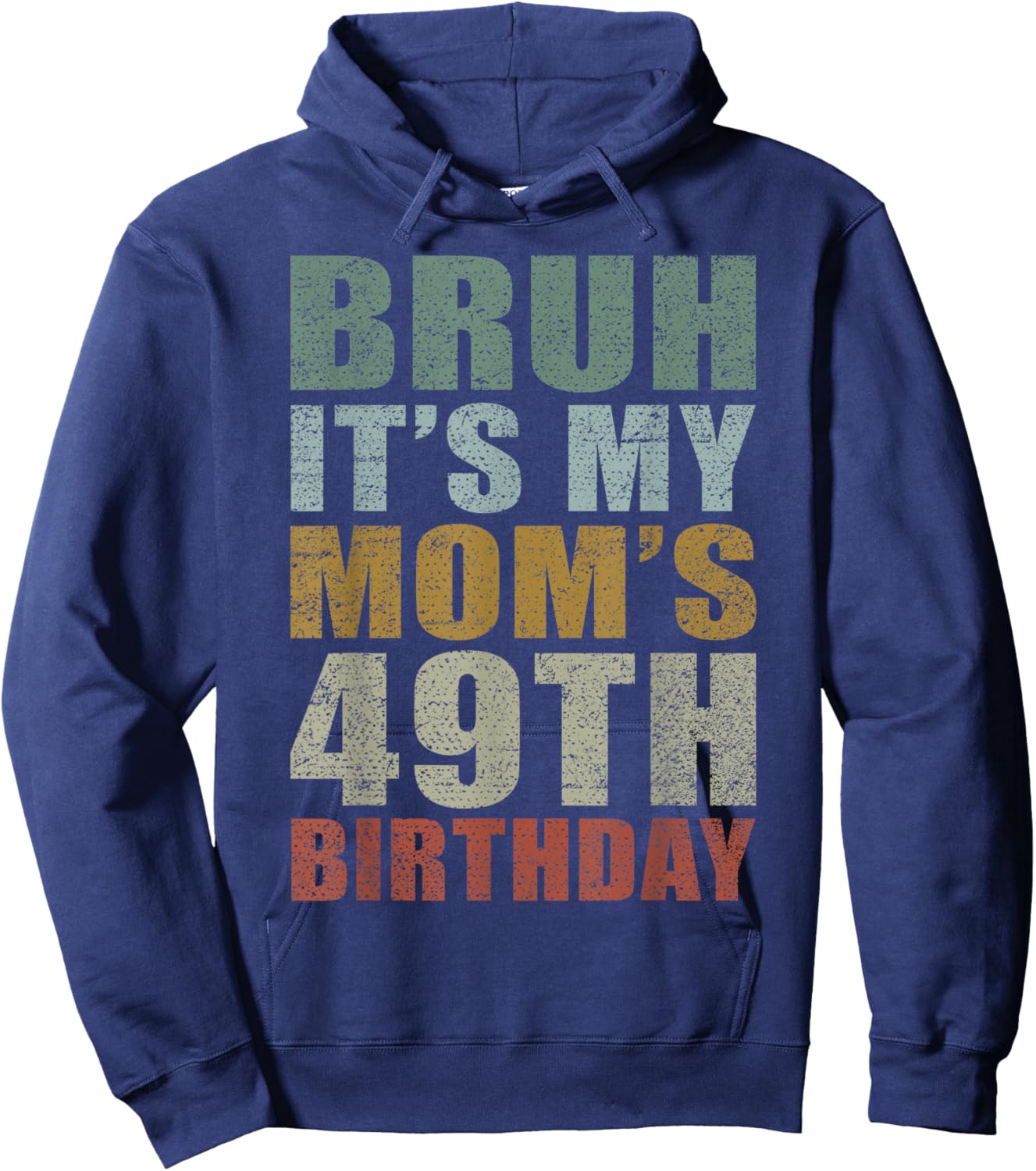 Bruh It's My Mom's 49th Birthday Retro 49 Years Old Bday Hoodie - Hoodie | Navy