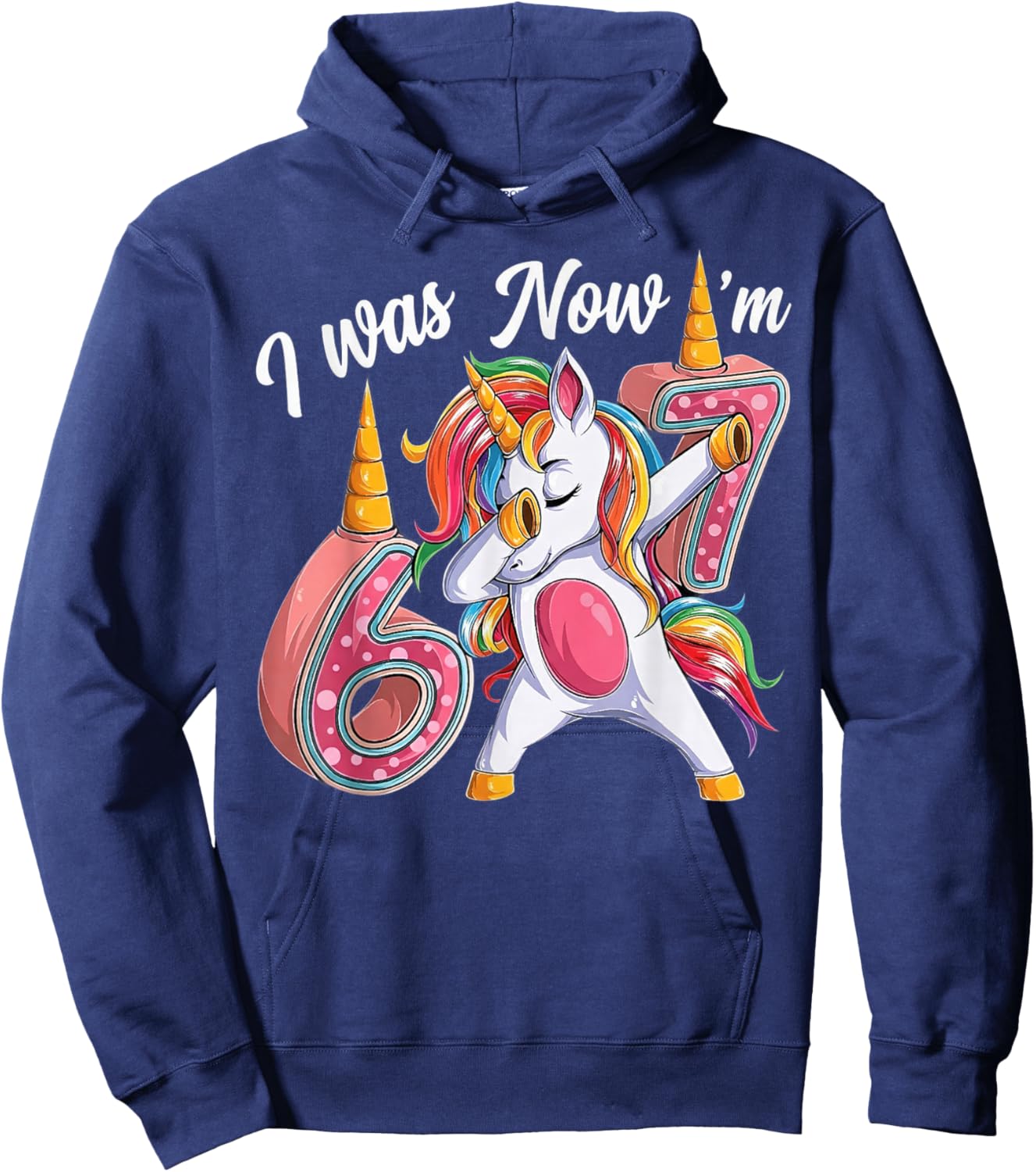i was 6 Now im 7 Birthday Girl 6 7 Bday Unicorn 7th Year Old Hoodie - Hoodie | Navy