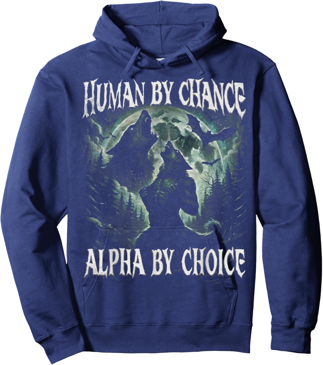 Human by Chance Alpha by Choice Funny Wolf Meme Gift Hoodie - Hoodie | Navy