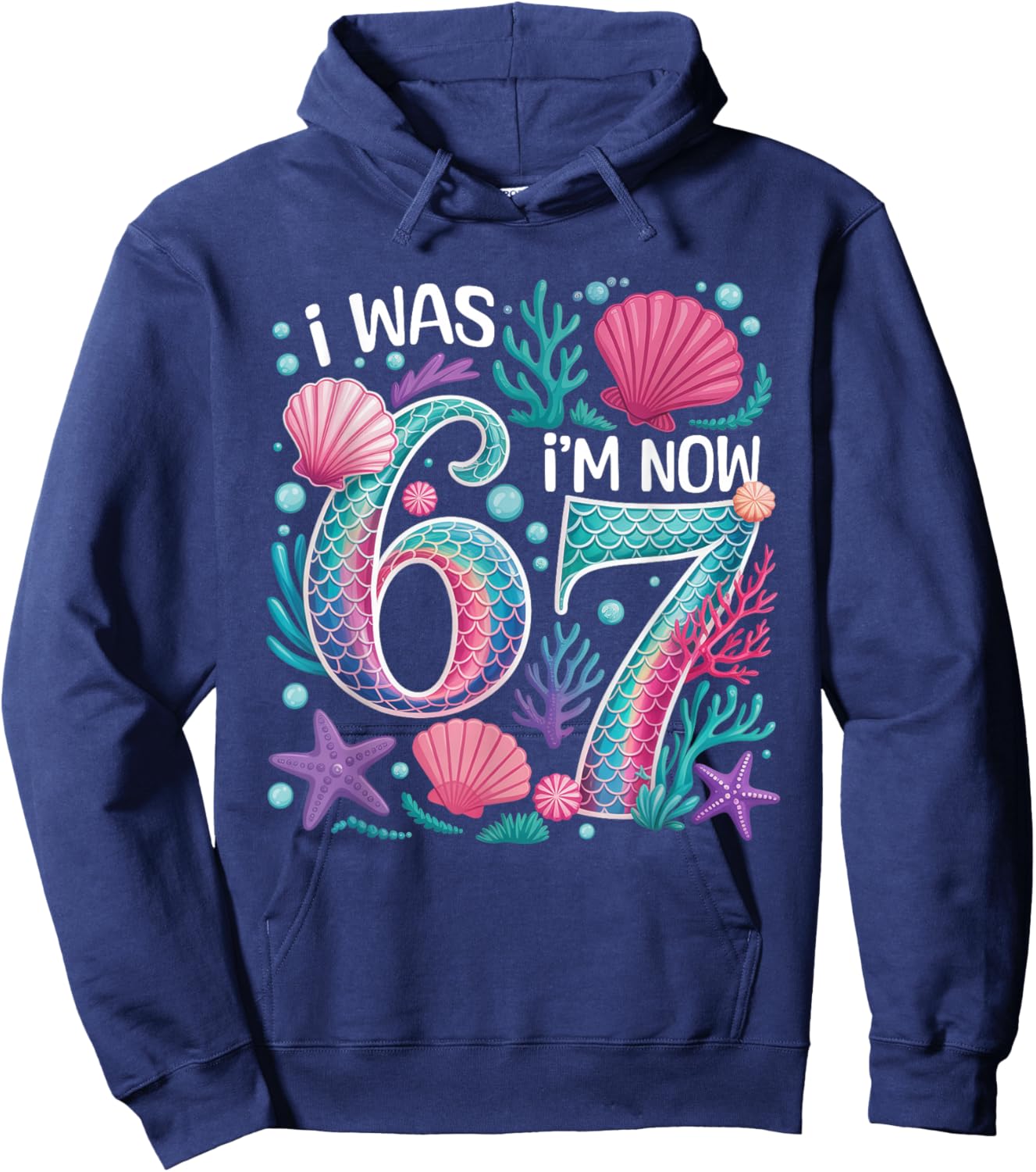 7th Birthday Mermaid Funny 67 I was 6 Now I'm 7 Year Old 6 7 Hoodie - Hoodie | Navy
