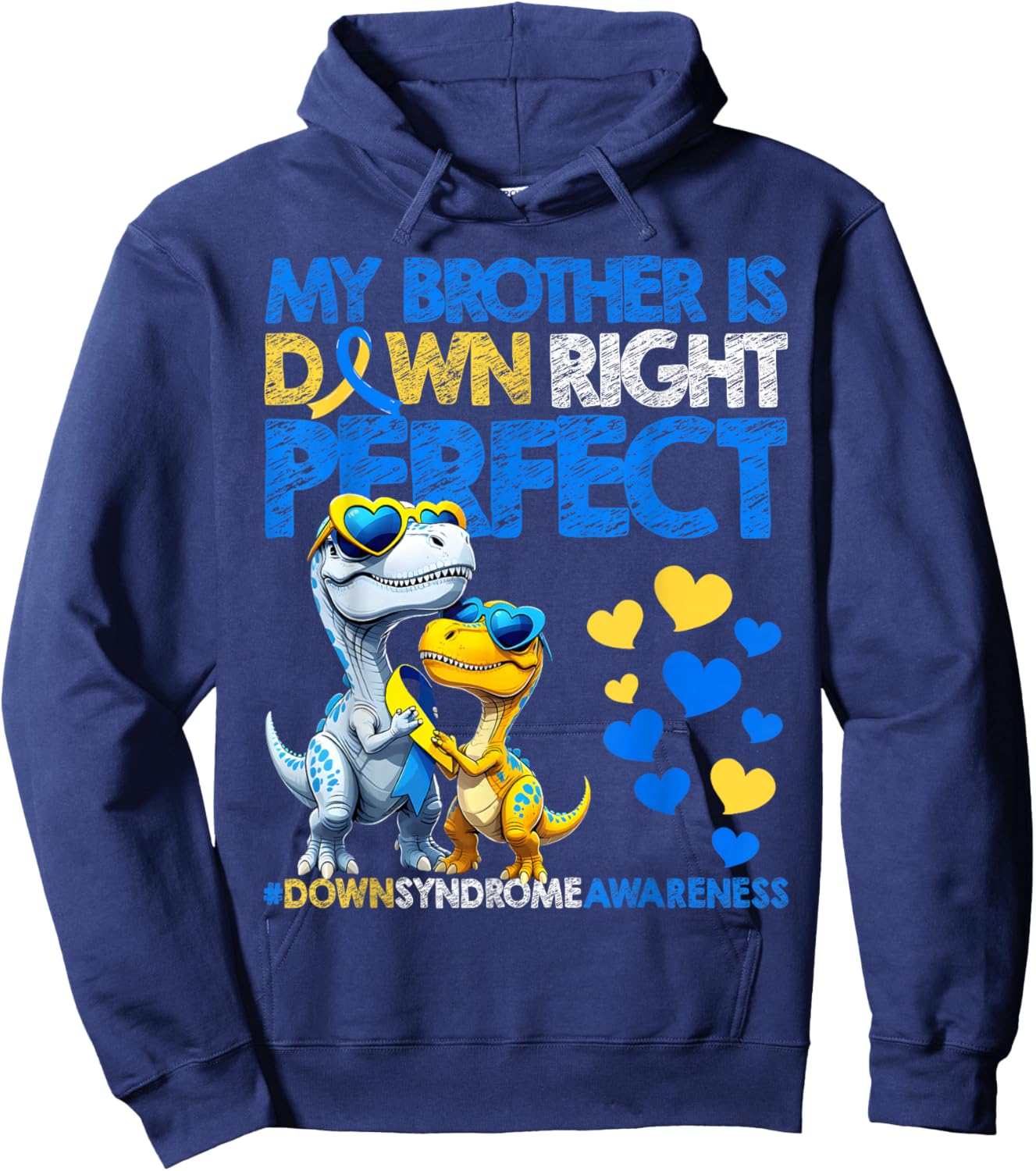 My Brother is Down Right Perfect Down Syndrome Awareness T21 Hoodie - Hoodie | Navy