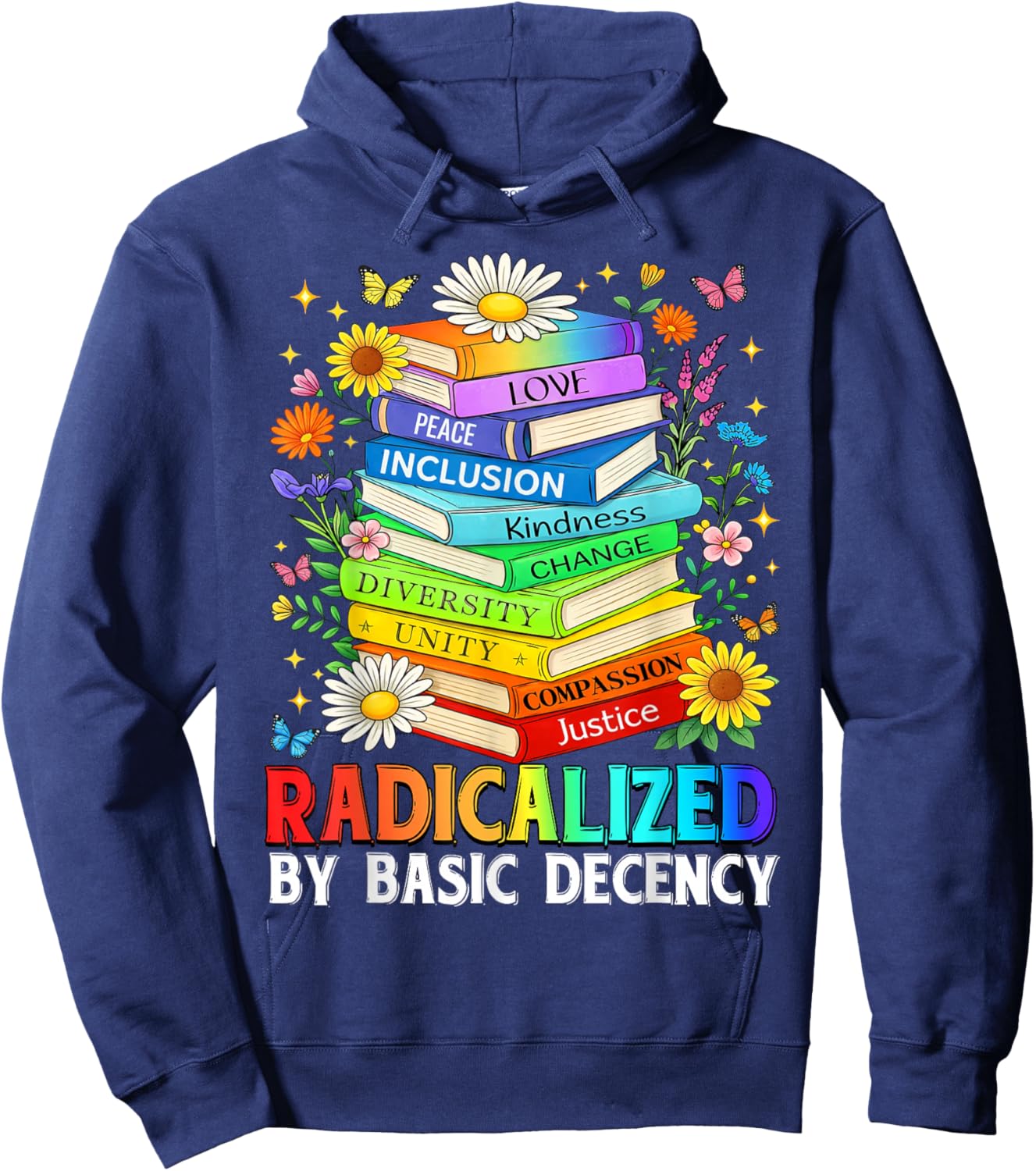 Book Flower Radicalized By Basic Decency Feminist LGBT Hoodie - Hoodie | Navy