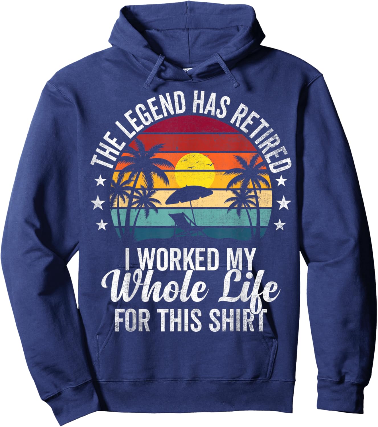 Retro Retired Legend I Worked My Whole Lie Retirement Beach Hoodie - Hoodie | Navy