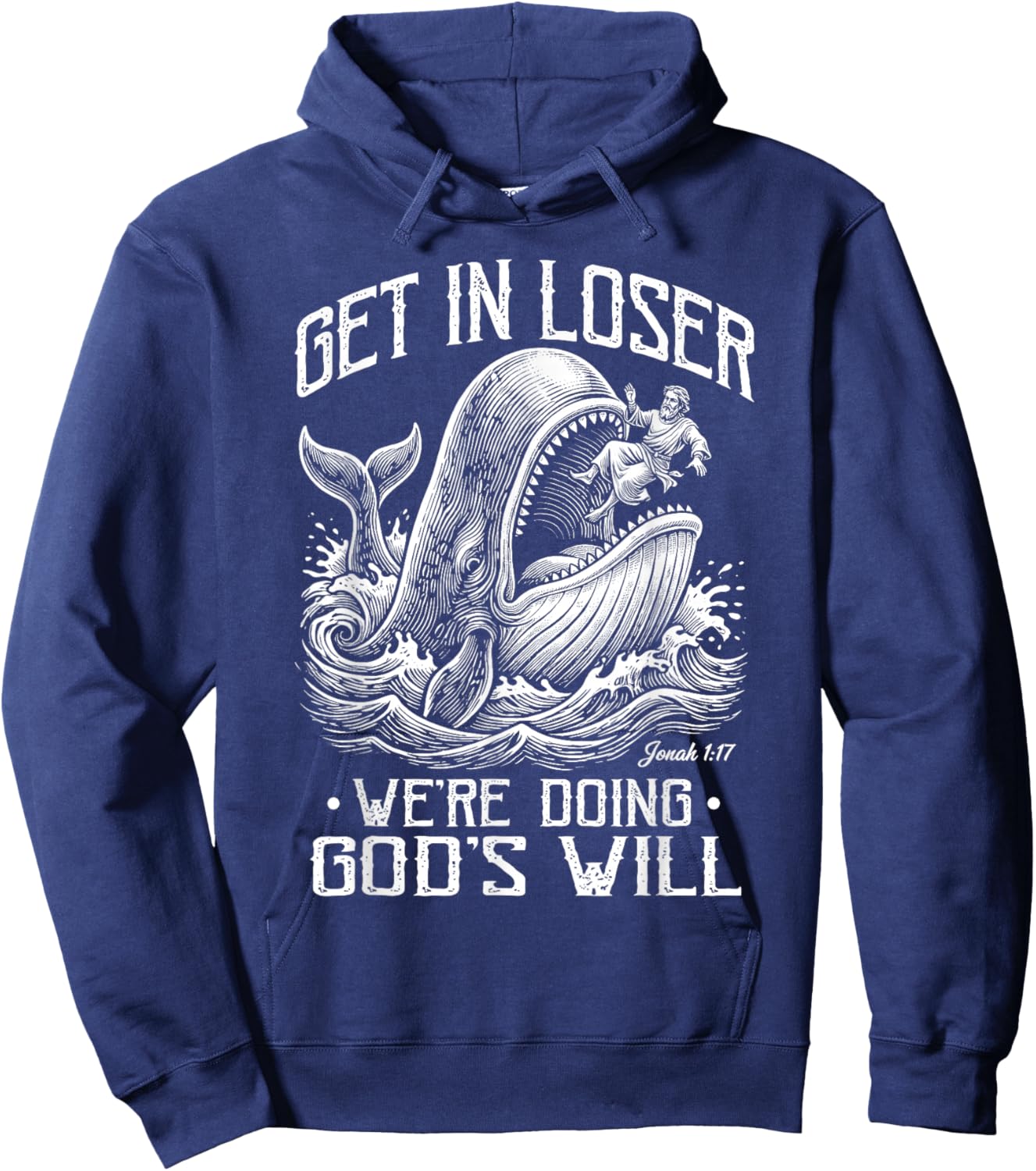 Get in Loser We're Doing God's Will Jonah Whale Funny Hoodie - Hoodie | Navy