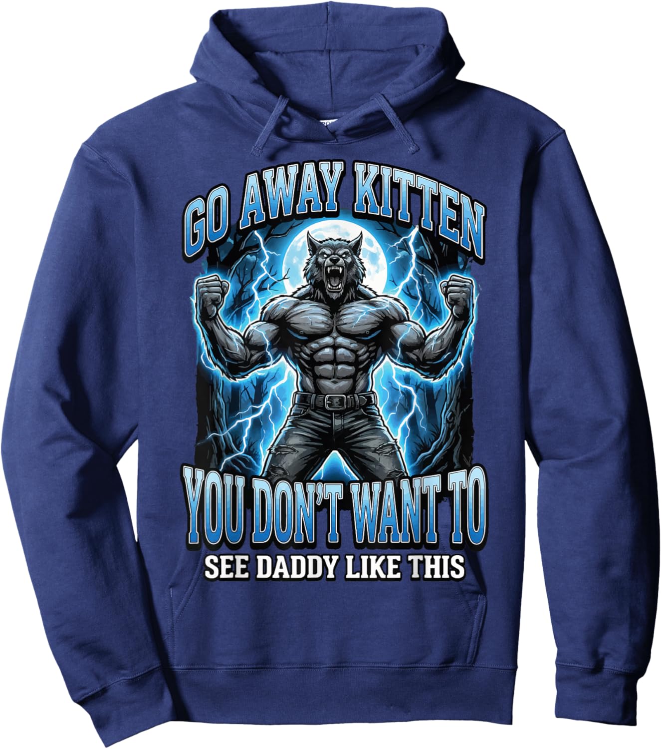 Go Away Kitten You Don't Want to See Daddy Like This Hoodie - Hoodie | Navy