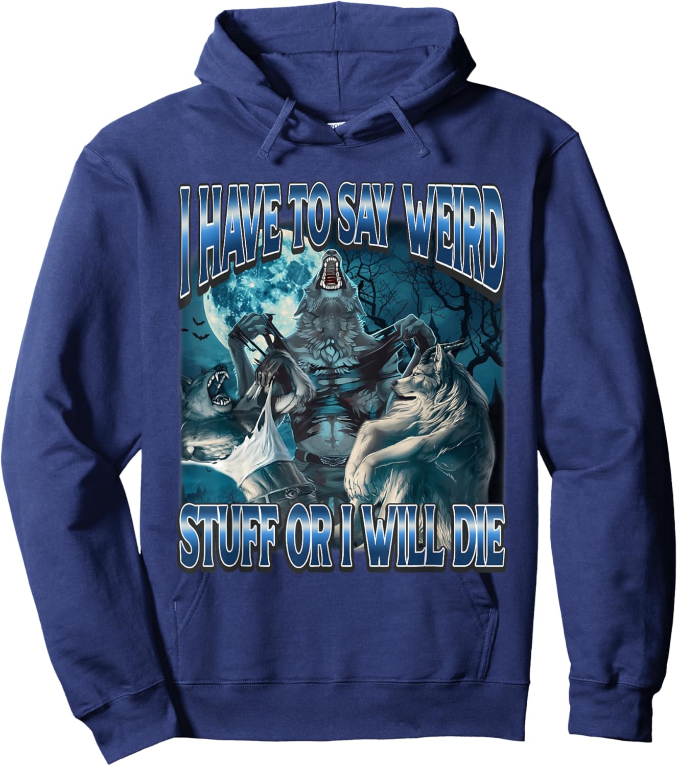I Have to Say Weird Stuff Or I Will Die Funny Alpha Wolf Hoodie - Hoodie | Navy