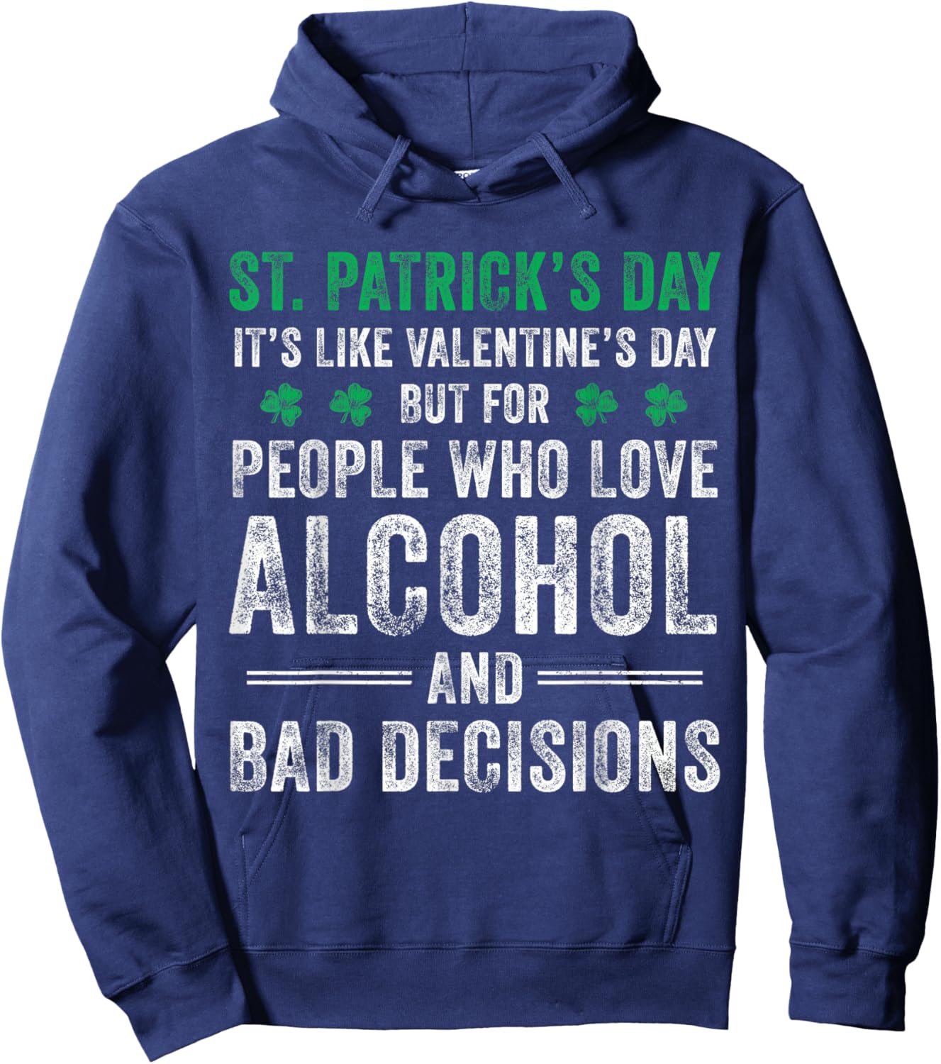 St Patrick's Day Like Valentine's But Saint Pattys Men Women Hoodie - Hoodie | Navy