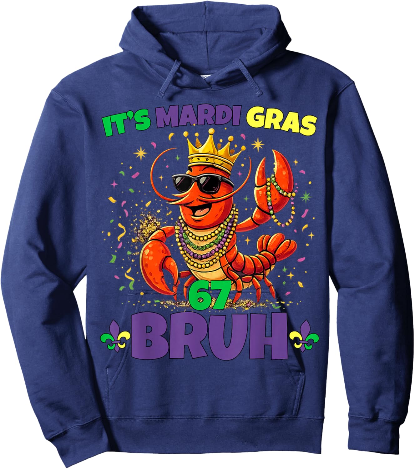 Its Mardi Gras 67 Bruh Crayfish Six Seven Meme Crawfish Bruh Hoodie - Hoodie | Navy