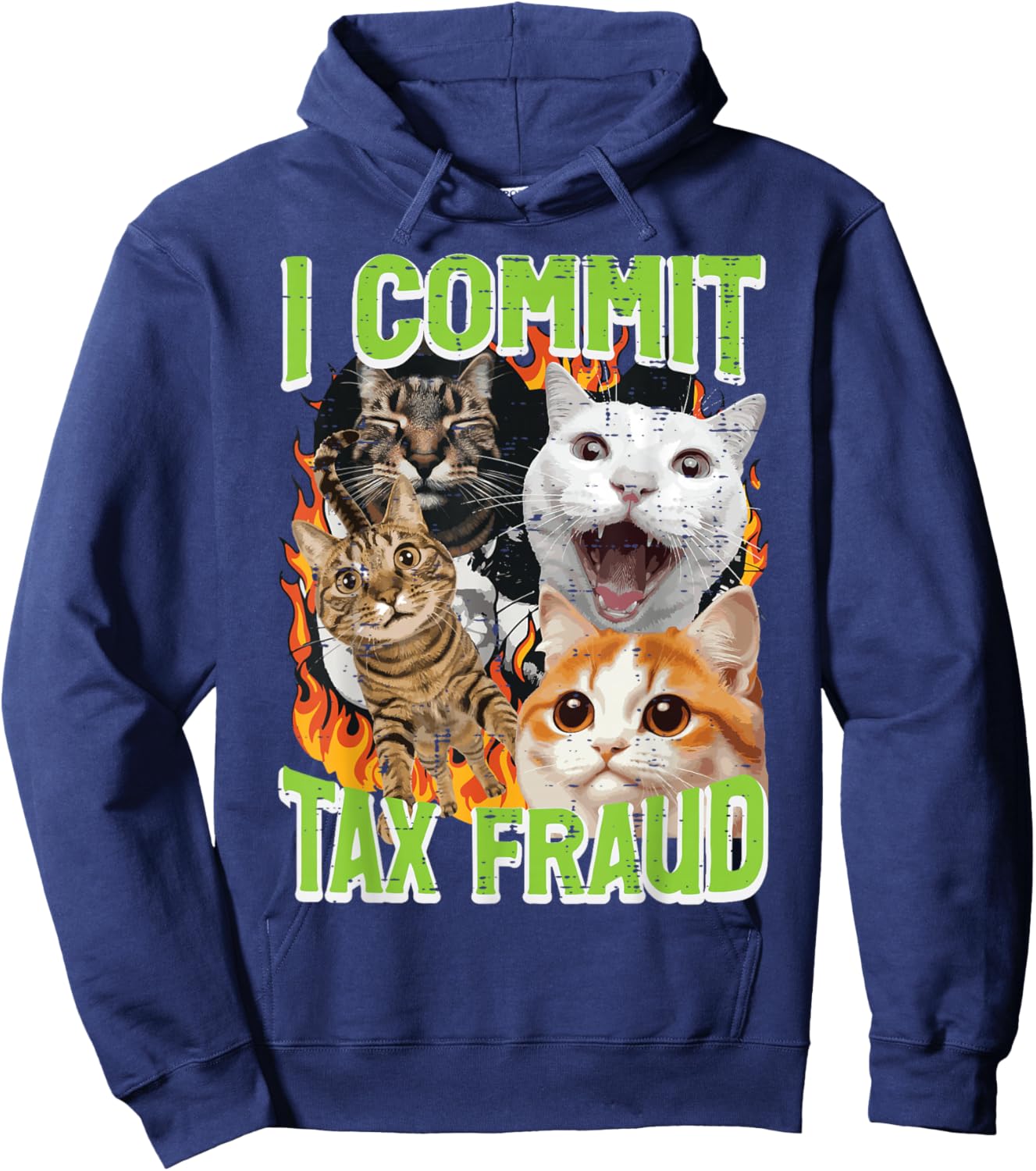 Cats I Commit Tax Fraud Funny Saying Meme Humor Men Women Hoodie - Hoodie | Navy